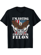 I'm Voting For The Convicted Felon American Bald Eagle Cool T-Shirt 180G 100% Cotton Printed Round Neck Short-Sleeve T-Shirt, Gifts for Men Dad Husband Grandpa, S-XXXL, Black