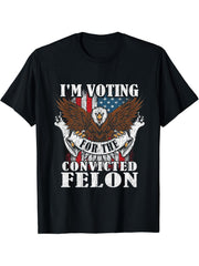 I'm Voting For The Convicted Felon American Bald Eagle Cool T-Shirt 180G 100% Cotton Printed Round Neck Short-Sleeve T-Shirt, Gifts for Men Dad Husband Grandpa, S-XXXL, Black