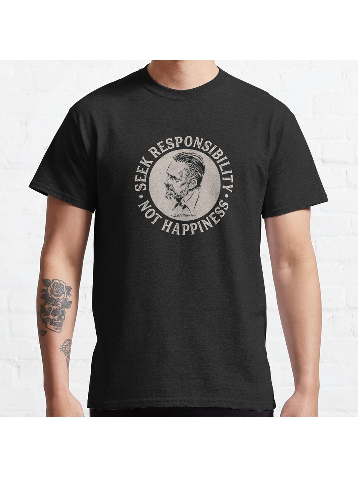 Jordan Peterson - Seek Responsibility, Not happiness (light on dark) Classic T-Shirt 100% Cotton, Gifts for Men Dad Husband Grandpa, S-XXXL, Black