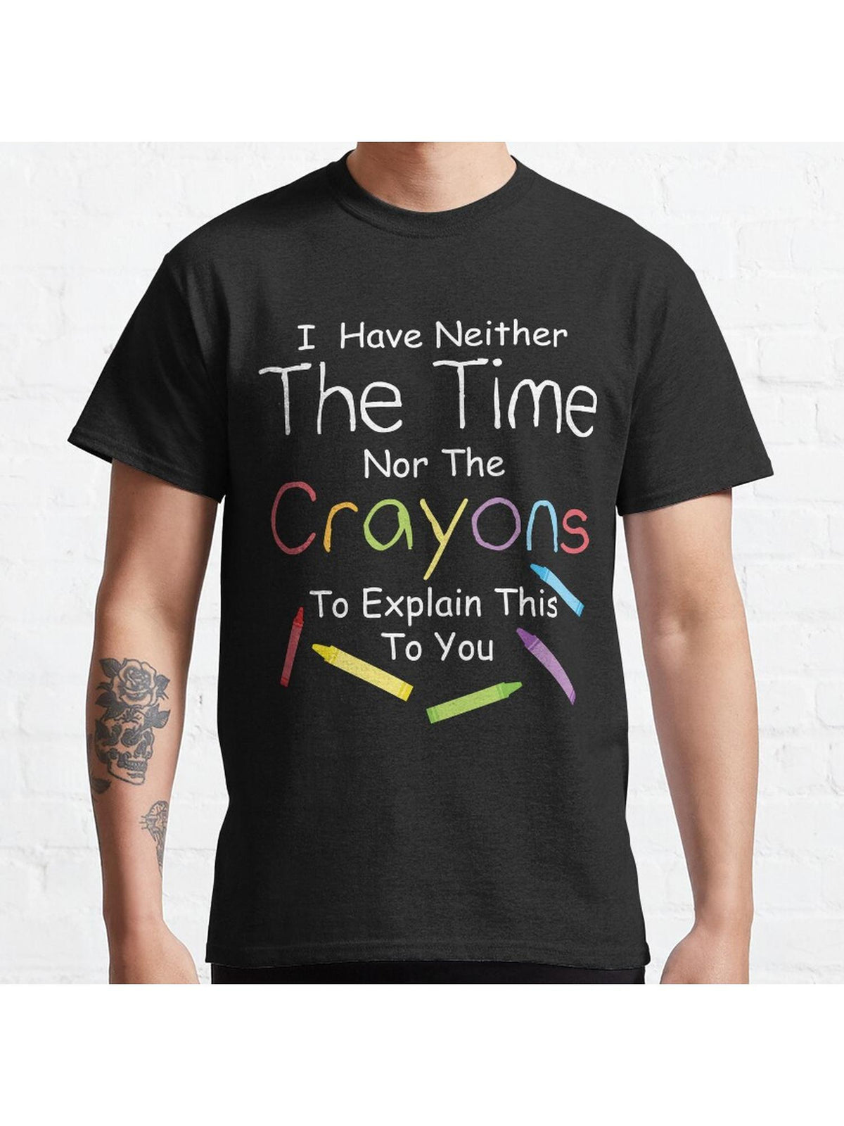 I have neither the crayons nor the time to explain this to you. Classic T-Shirt 100% Cotton, Gifts for Men Dad Husband Grandpa, S-XXXL, Black