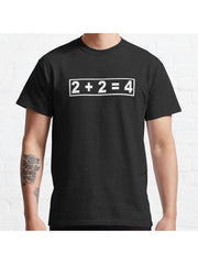 2 + 2 = 4 Classic T-Shirt 100% Cotton, Gifts for Men Dad Husband Grandpa, S-XXXL, Black