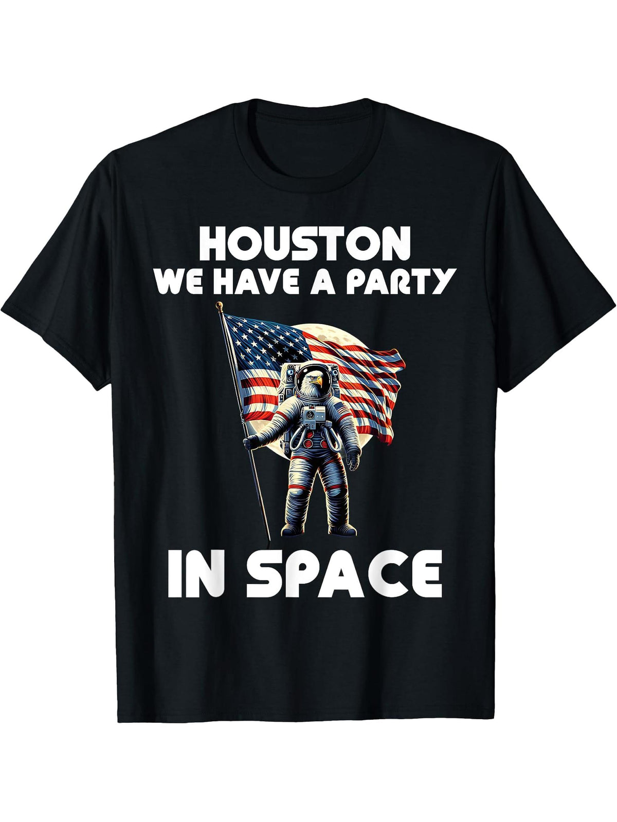 Houston we have a party Bald Eagle Astronaut 4th of July USA T-Shirt 180G 100% Cotton Printed Round Neck Short-Sleeve T-Shirt, Gifts for Men Dad Husband Grandpa, S-XXXL, Black