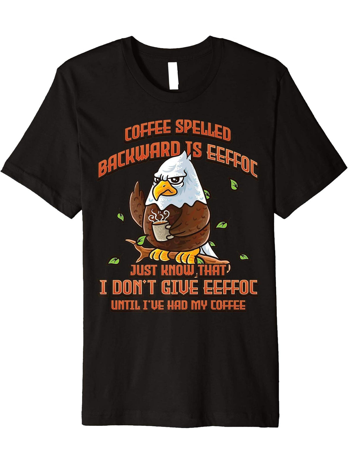 Coffee Spelled Backwards Is Eeffoc Funny American Bald Eagle Premium T-Shirt 180G 100% Cotton Printed Round Neck Short-Sleeve T-Shirt, Gifts for Men Dad Husband Grandpa, S-XXXL, Black