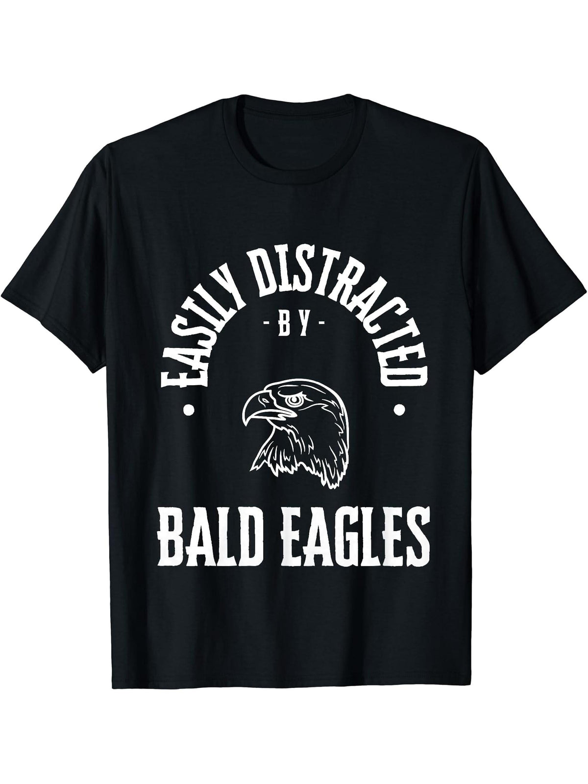 Easily Distracted by bald eagles, funny eagle Lover animal T-Shirt 180G 100% Cotton Printed Round Neck Short-Sleeve T-Shirt, Gifts for Men Dad Husband Grandpa, S-XXXL, Black