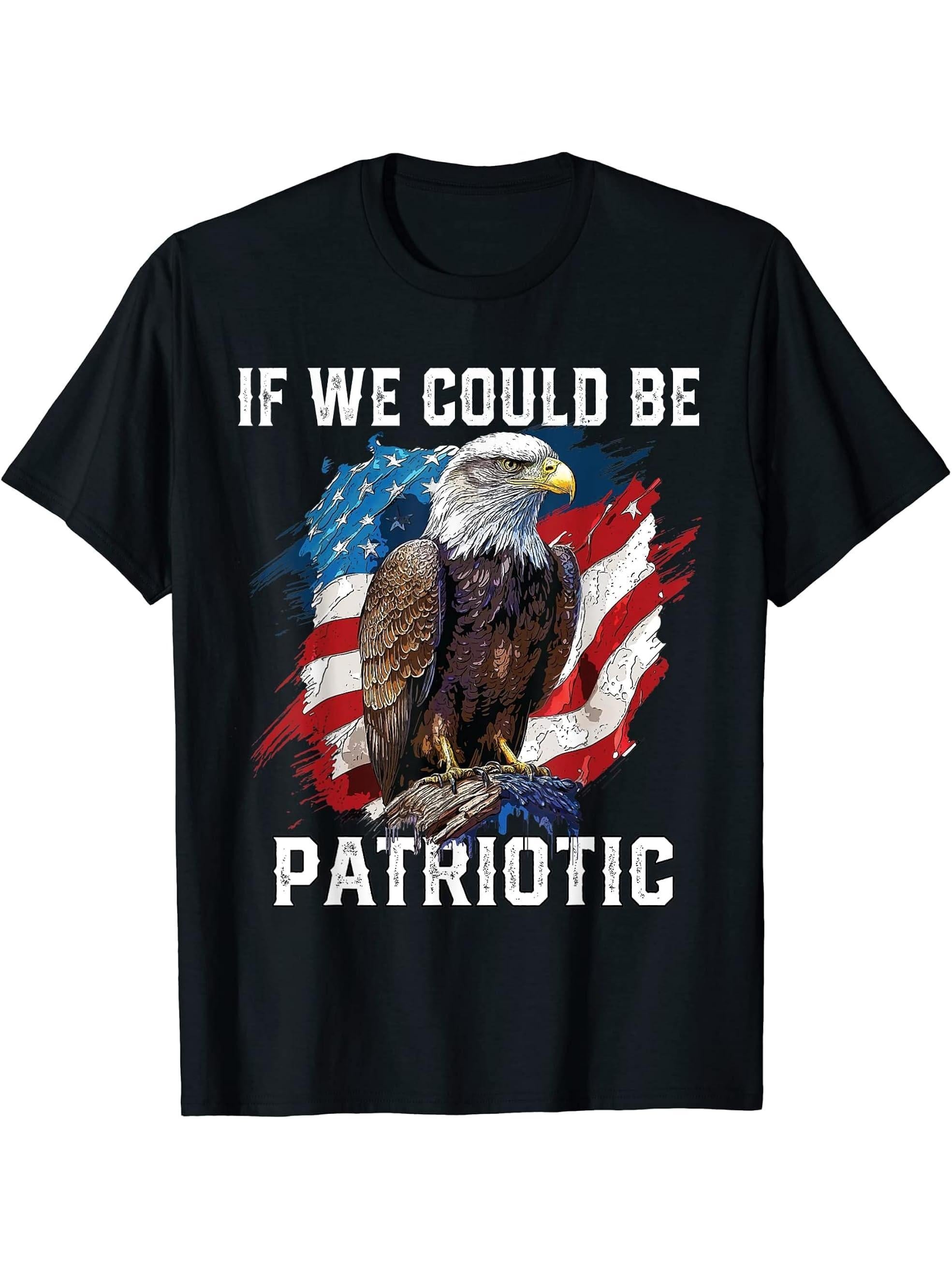 If We Could Be Patriotic USA American Bald Eagle America T-Shirt 180G 100% Cotton Printed Round Neck Short-Sleeve T-Shirt, Gifts for Men Dad Husband Grandpa, S-XXXL, Black