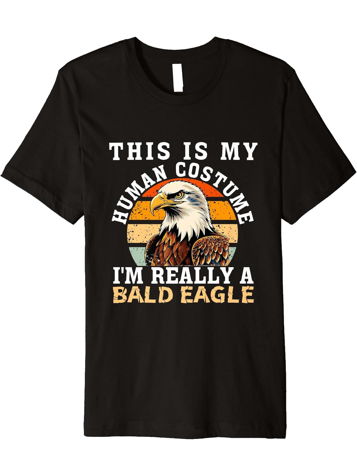Funny Bald Eagle Quote Bird Cool Bald Eagle Men Women Boy Girl Premium T-Shirt 180G 100% Cotton Printed Round Neck Short-Sleeve T-Shirt, Gifts for Men Dad Husband Grandpa, S-XXXL, Black