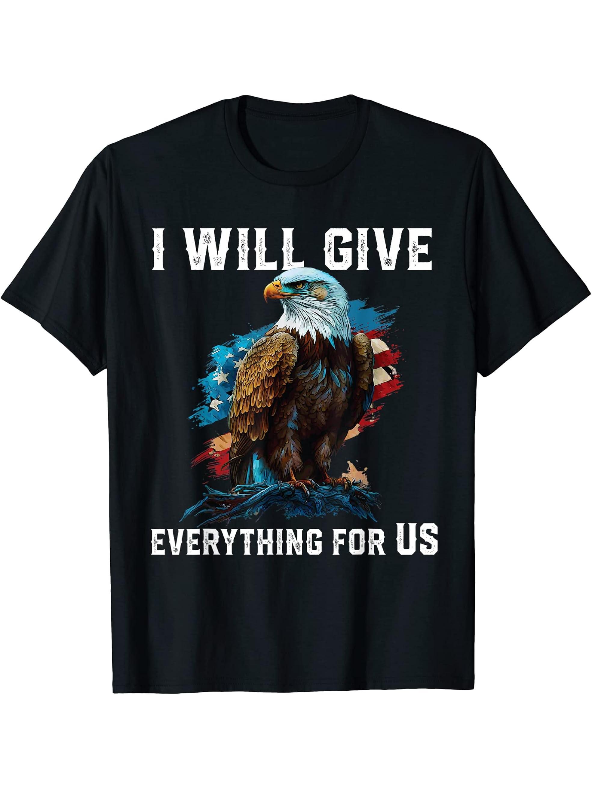 I Will Give Everything For US American Bald Eagle America T-Shirt 180G 100% Cotton Printed Round Neck Short-Sleeve T-Shirt, Gifts for Men Dad Husband Grandpa, S-XXXL, Black