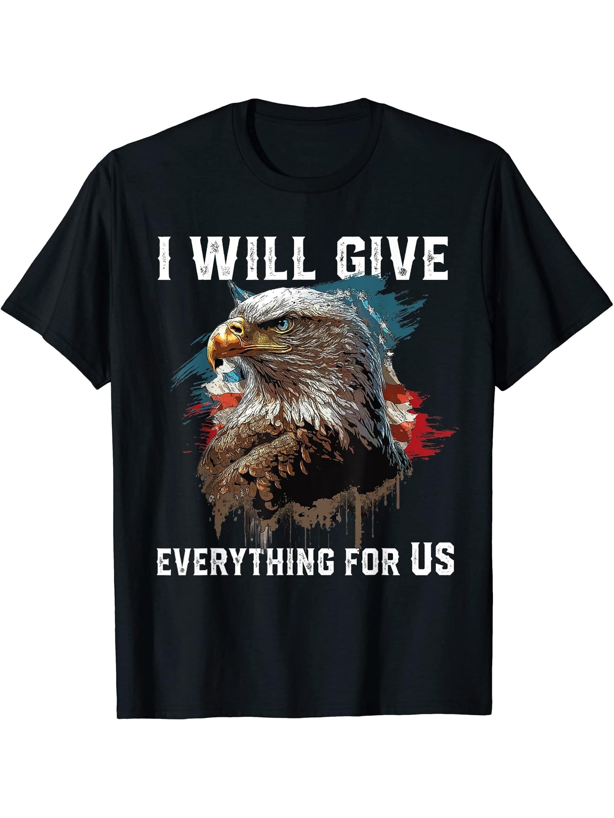 I Will Give Everything For US American Bald Eagle America T-Shirt 180G 100% Cotton Printed Round Neck Short-Sleeve T-Shirt, Gifts for Men Dad Husband Grandpa, S-XXXL, Black