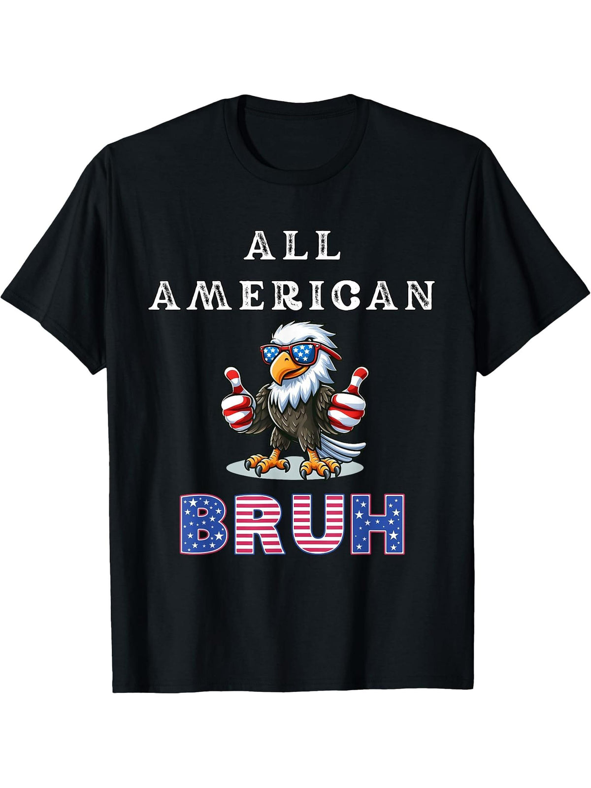 All American Bruh 4th Of July, Patriotic Bald Eagle Bruh T-Shirt 180G 100% Cotton Printed Round Neck Short-Sleeve T-Shirt, Gifts for Men Dad Husband Grandpa, S-XXXL, Black
