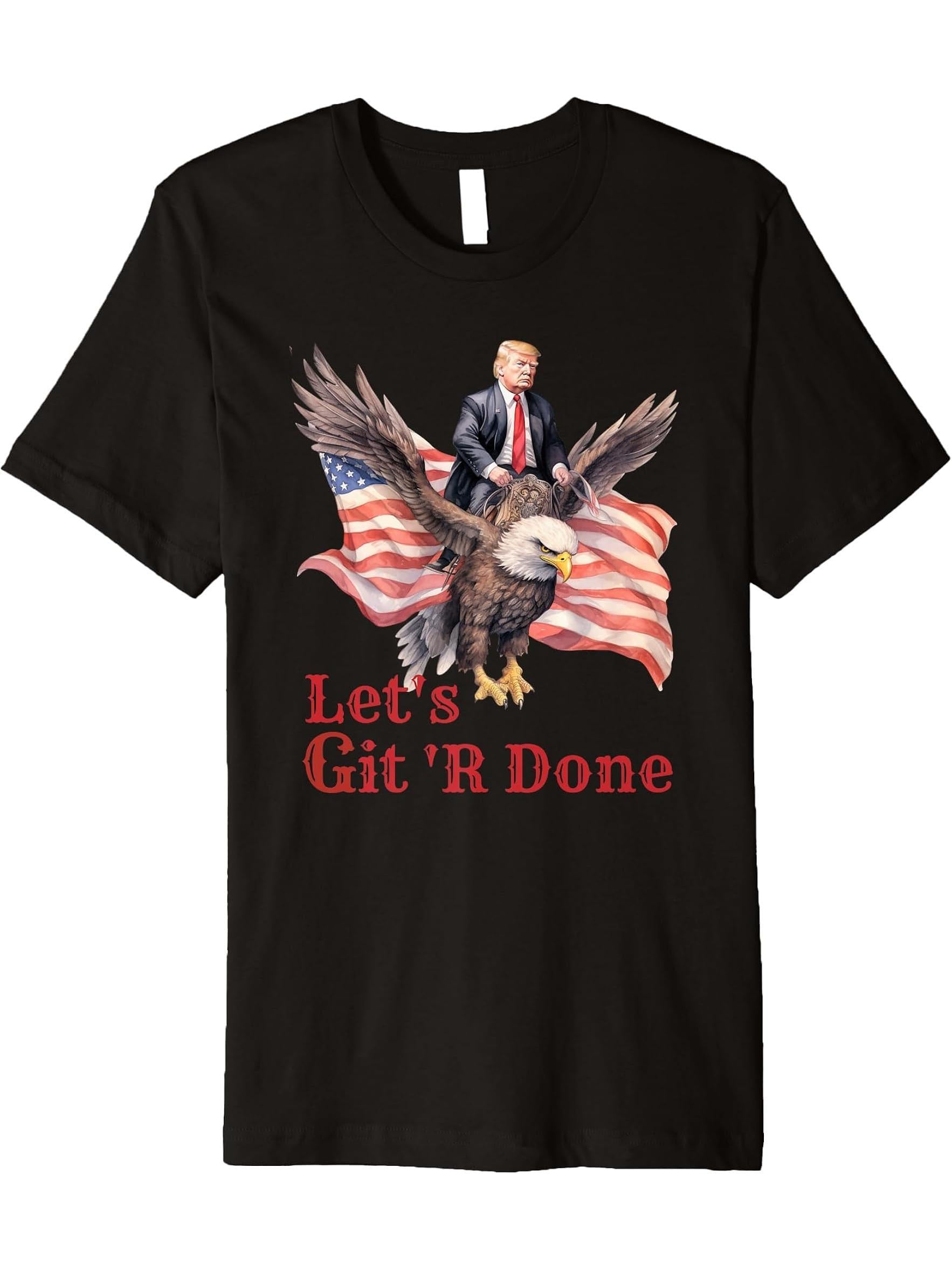 Donald Trump Riding Bald Eagle Let's Git 'R Done Premium T-Shirt 180G 100% Cotton Printed Round Neck Short-Sleeve T-Shirt, Gifts for Men Dad Husband Grandpa, S-XXXL, Black