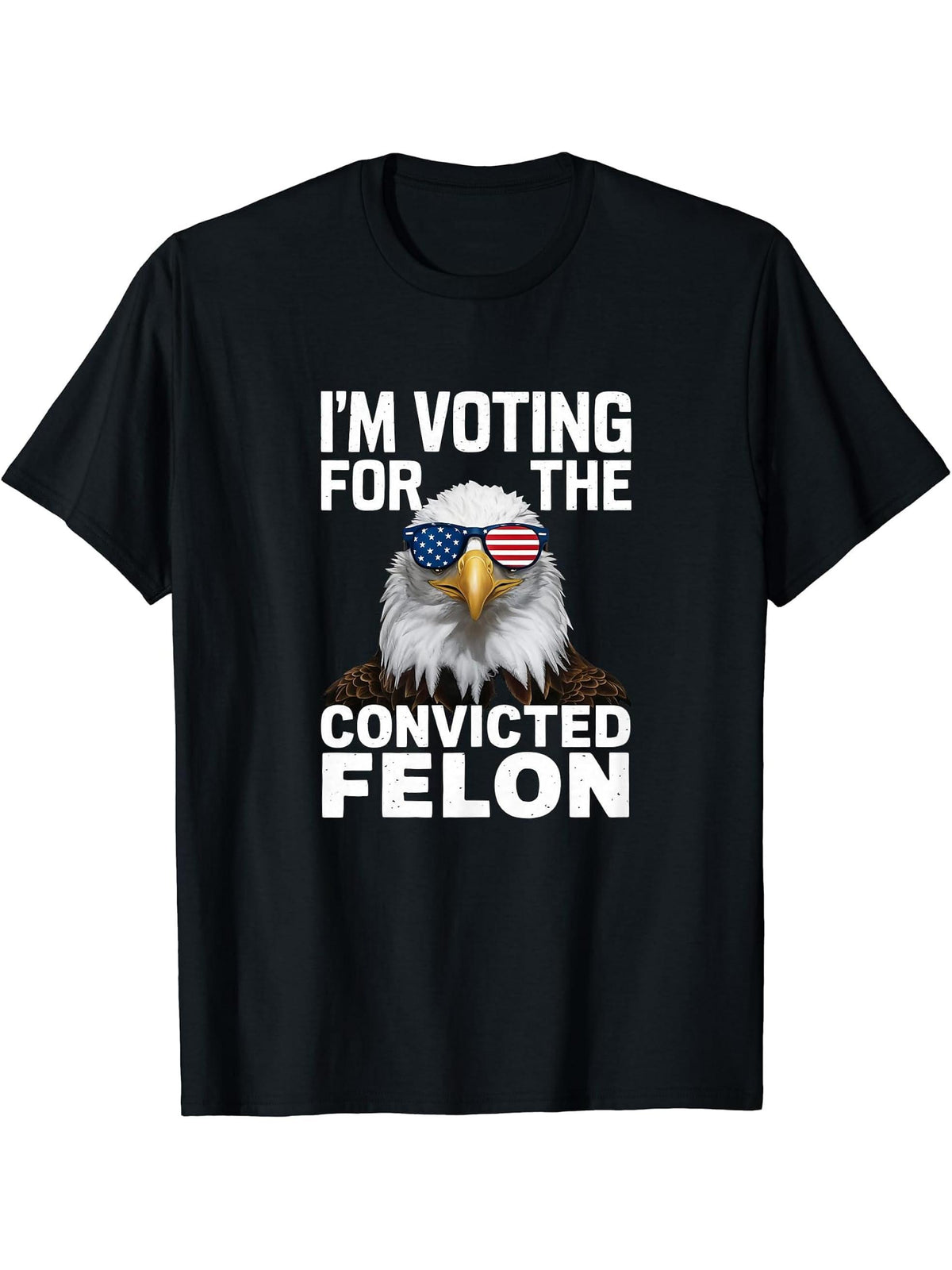 Bald Eagle Convicted Felon T-Shirt 180G 100% Cotton Printed Round Neck Short-Sleeve T-Shirt, Gifts for Men Dad Husband Grandpa, S-XXXL, Black