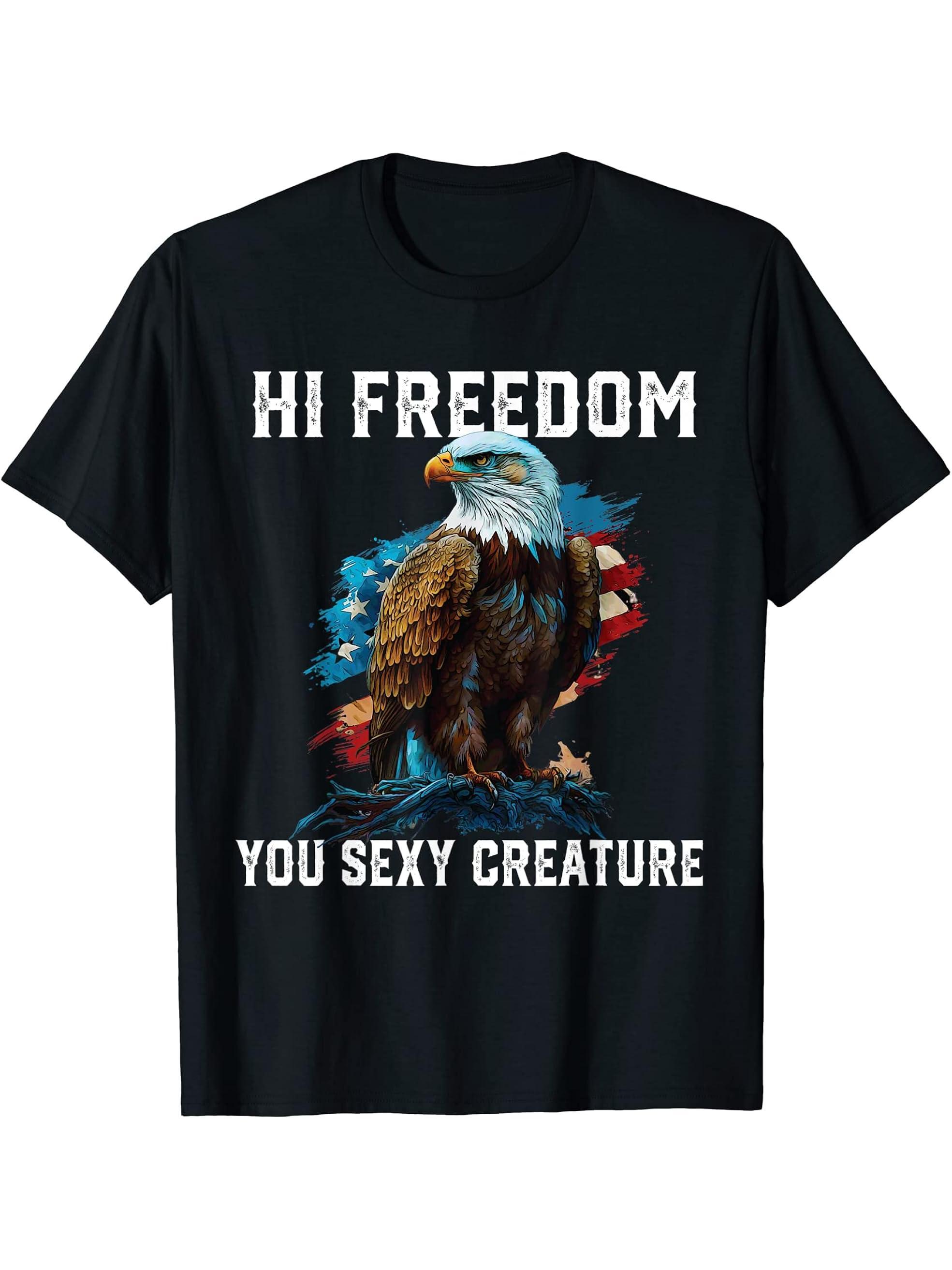 Hi Freedom You Sexy Creature American Bald Eagle America USA T-Shirt 180G 100% Cotton Printed Round Neck Short-Sleeve T-Shirt, Gifts for Men Dad Husband Grandpa, S-XXXL, Black