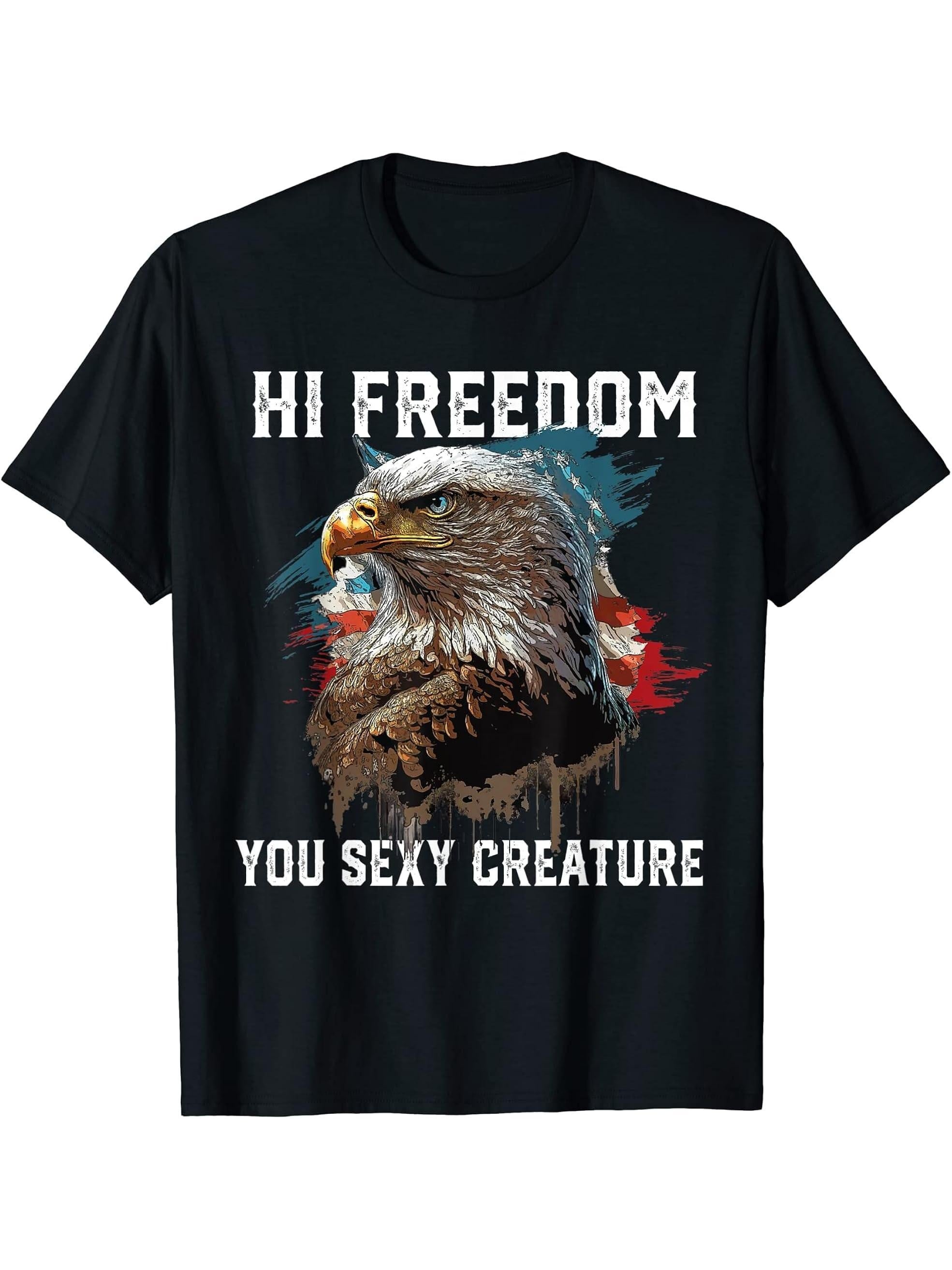 Hi Freedom You Sexy Creature American Bald Eagle America USA T-Shirt 180G 100% Cotton Printed Round Neck Short-Sleeve T-Shirt, Gifts for Men Dad Husband Grandpa, S-XXXL, Black