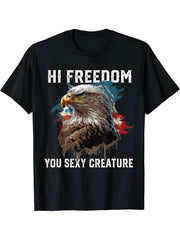 Hi Freedom You Sexy Creature American Bald Eagle America USA T-Shirt 180G 100% Cotton Printed Round Neck Short-Sleeve T-Shirt, Gifts for Men Dad Husband Grandpa, S-XXXL, Black