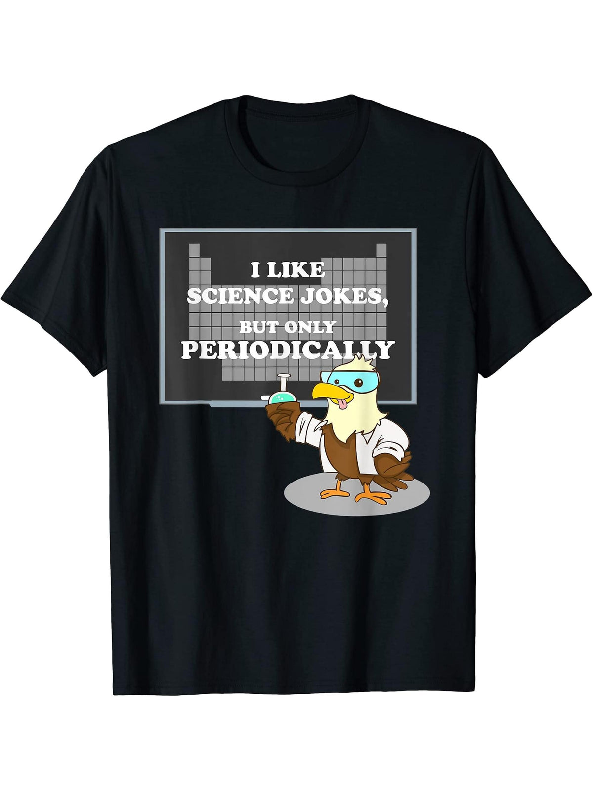 I Like Science Jokes But Only Periodically Nerd Bald Eagle T-Shirt 180G 100% Cotton Printed Round Neck Short-Sleeve T-Shirt, Gifts for Men Dad Husband Grandpa, S-XXXL, Black