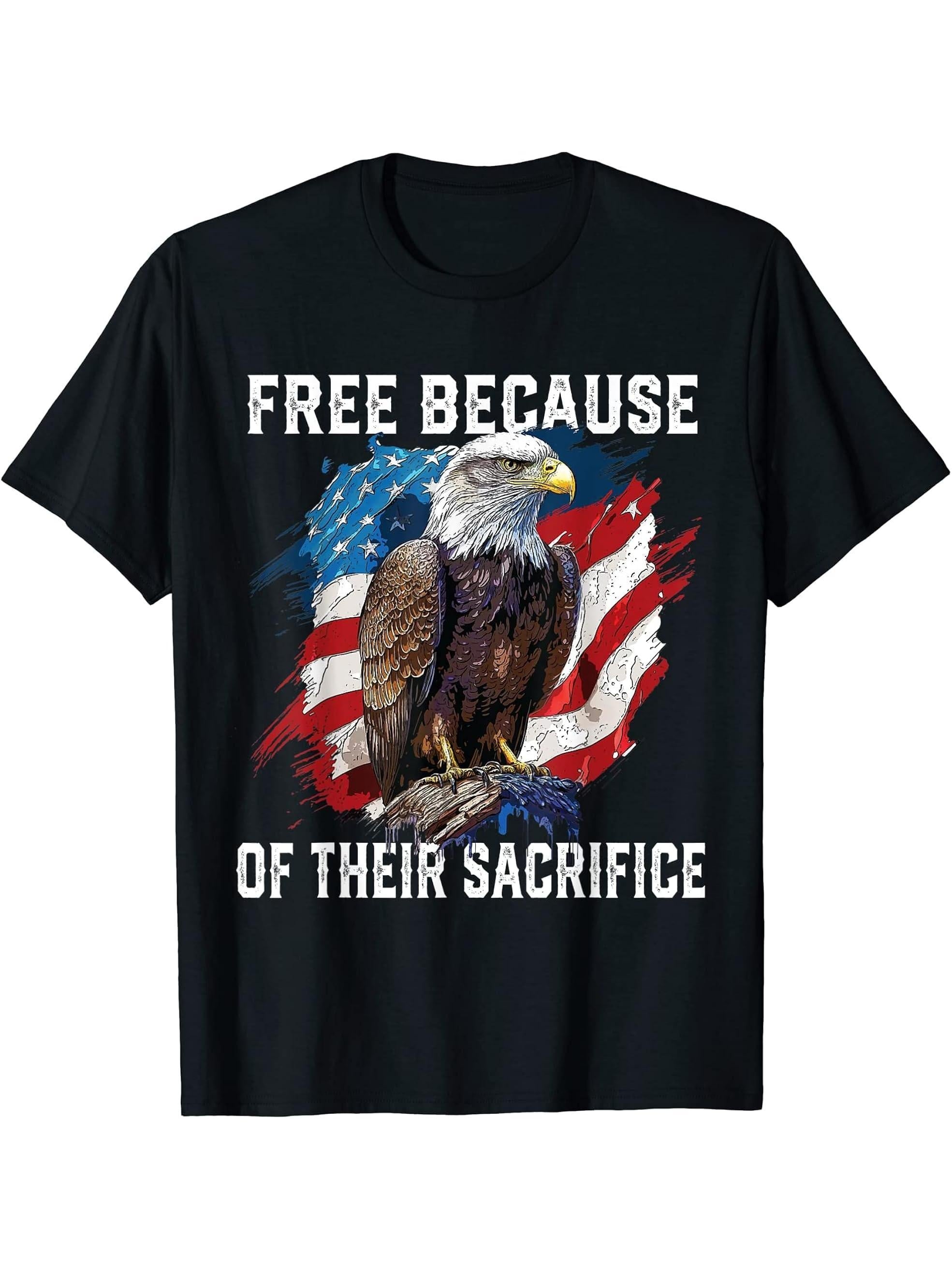 Free Because of Their Sacrifice American Bald Eagle USA T-Shirt 180G 100% Cotton Printed Round Neck Short-Sleeve T-Shirt, Gifts for Men Dad Husband Grandpa, S-XXXL, Black