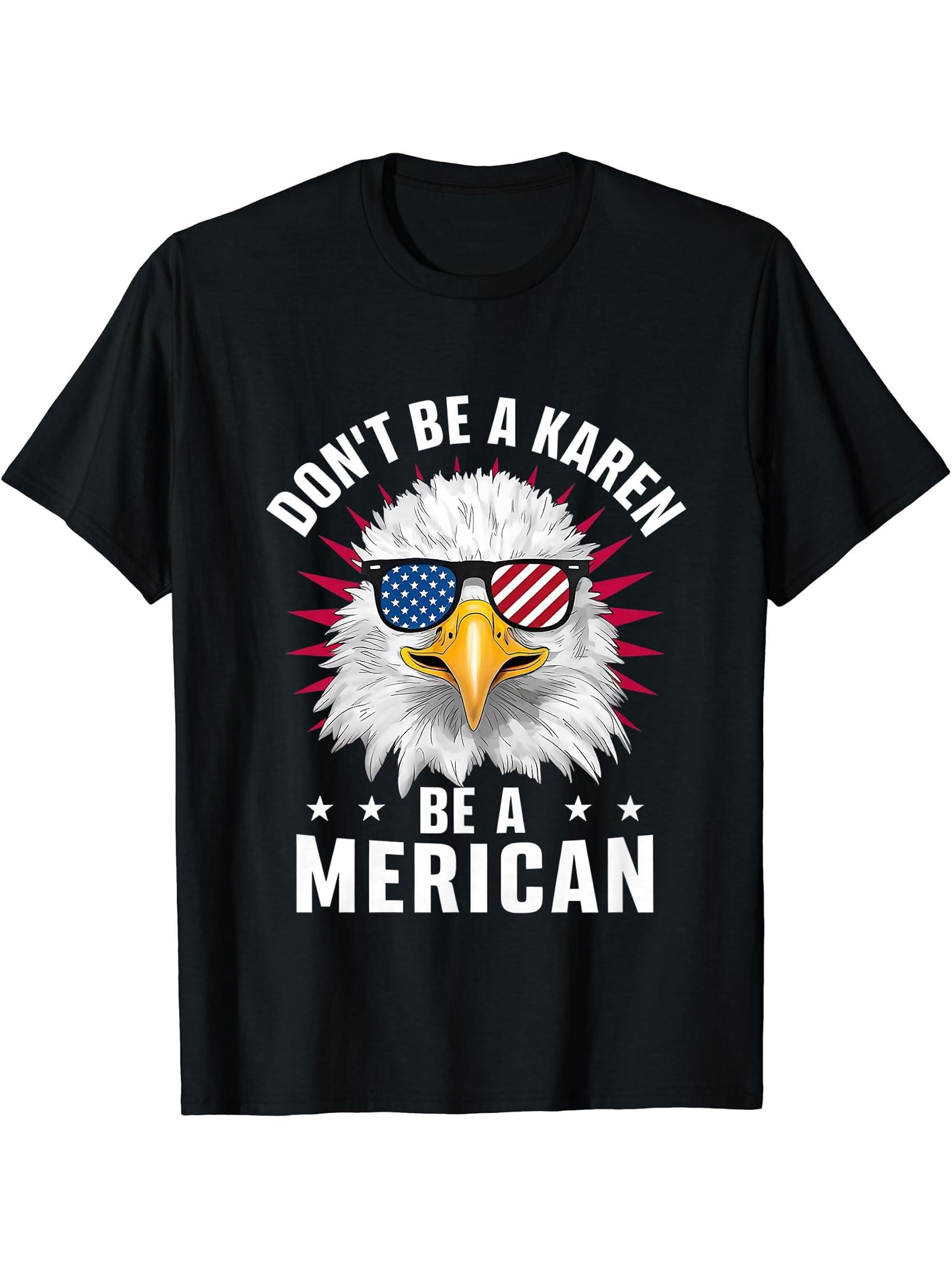 Don't Be A Karen Be A Merican Bald Eagle American Flag T-Shirt 180G 100% Cotton Printed Round Neck Short-Sleeve T-Shirt, Gifts for Men Dad Husband Grandpa, S-XXXL, Black