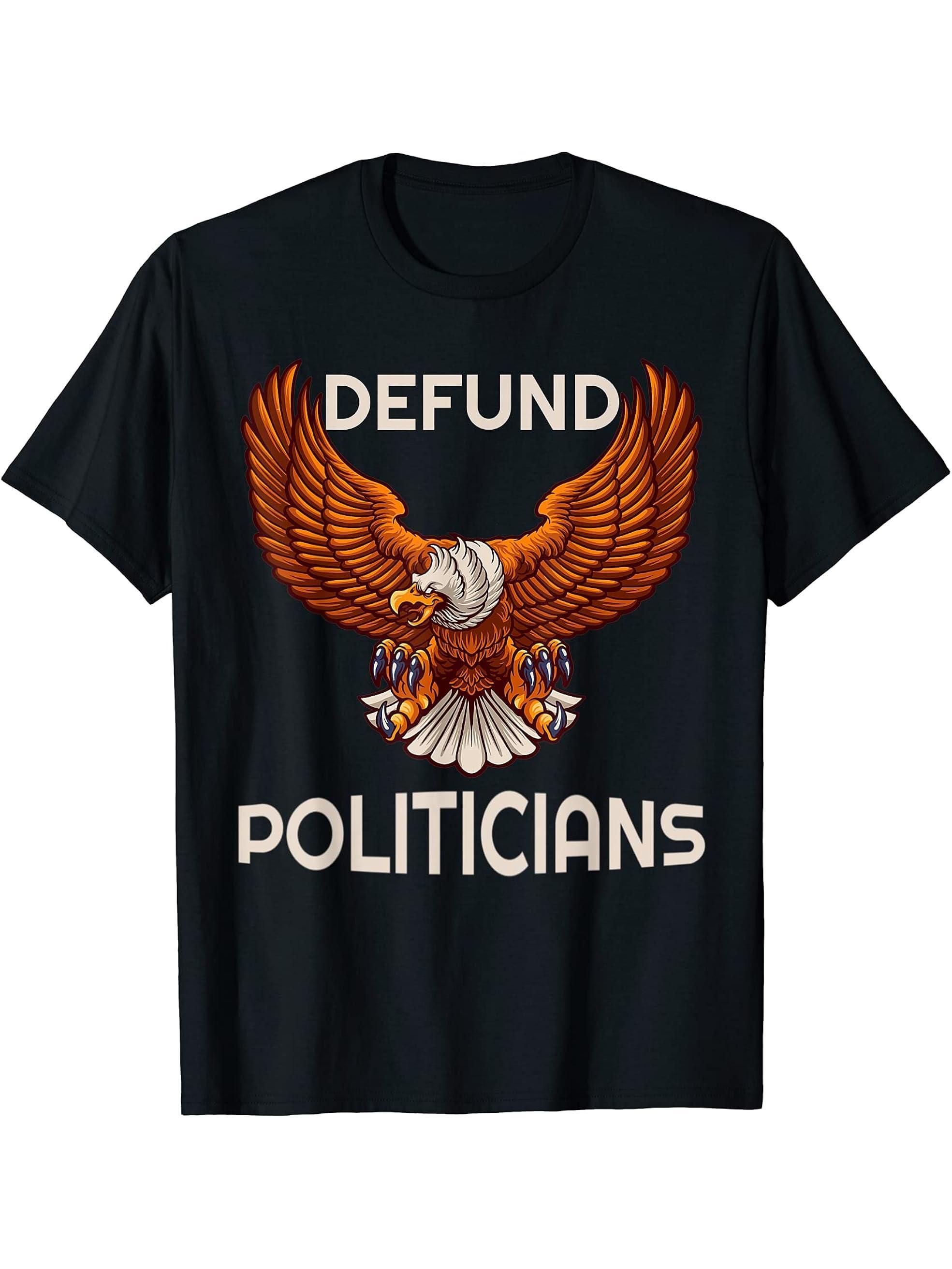 Defund Politicians Patriotic American Bald Eagle Graphic T-Shirt 180G 100% Cotton Printed Round Neck Short-Sleeve T-Shirt, Gifts for Men Dad Husband Grandpa, S-XXXL, Black