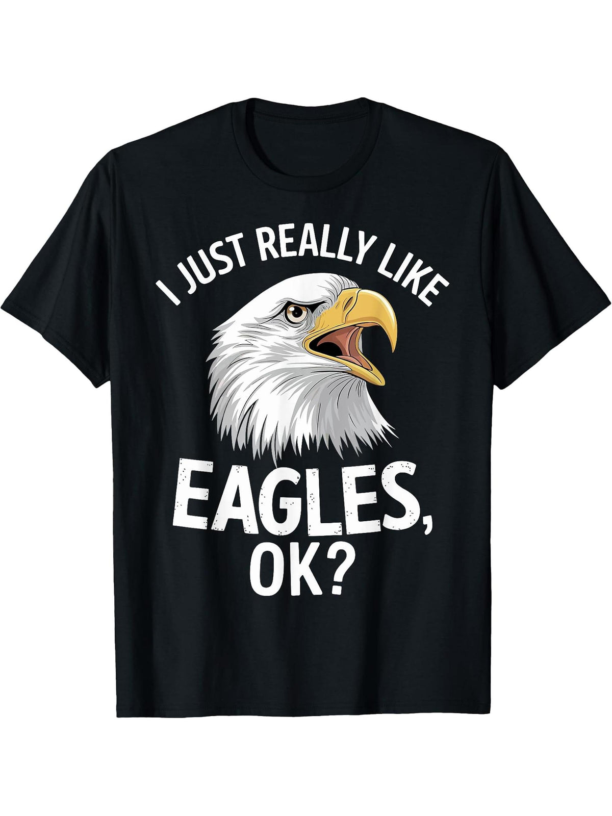 I Just Really Like Eagles Ok Funny Bald Eagle Patriotic T-Shirt 180G 100% Cotton Printed Round Neck Short-Sleeve T-Shirt, Gifts for Men Dad Husband Grandpa, S-XXXL, Black