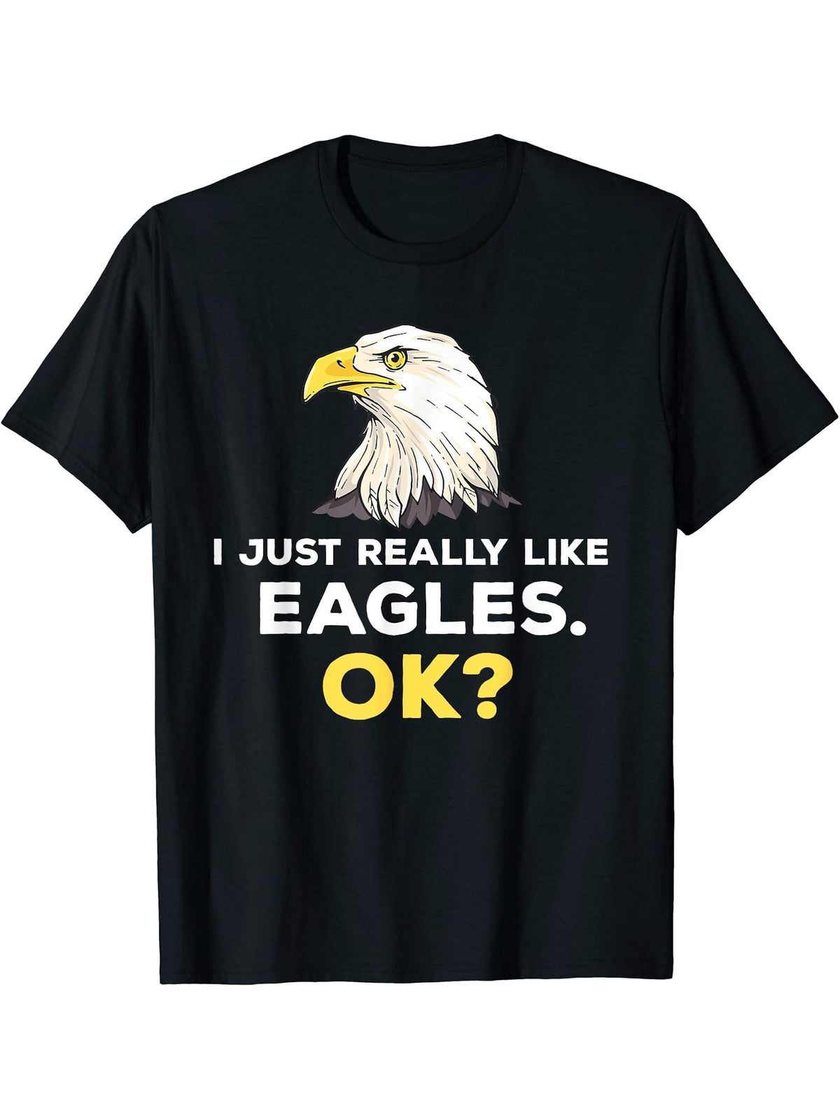I Just Really Like Eagle Ok Eagle Lover American Bald Eagle T-Shirt 180G 100% Cotton Printed Round Neck Short-Sleeve T-Shirt, Gifts for Men Dad Husband Grandpa, S-XXXL, Black