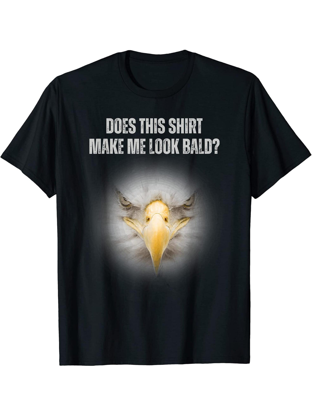 Does This Shirt Make Me Look Bald Funny Bald Eagle Meme Tee T-Shirt 180G 100% Cotton Printed Round Neck Short-Sleeve T-Shirt, Gifts for Men Dad Husband Grandpa, S-XXXL, Black