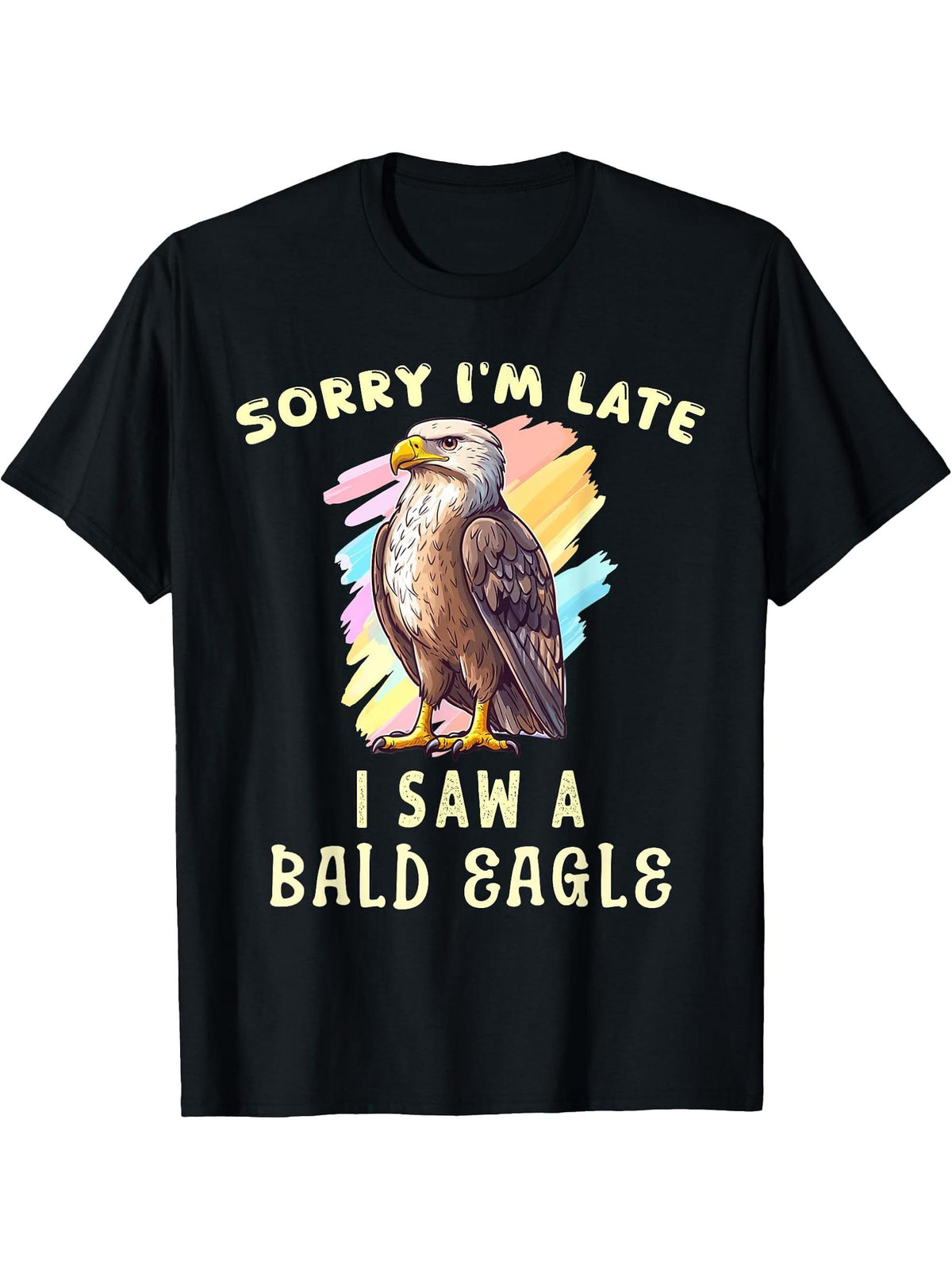 Sorry I'm Late I Saw A Bald Eagle Cute Bird Lover Birding T-Shirt 180G 100% Cotton Printed Round Neck Short-Sleeve T-Shirt, Gifts for Men Dad Husband Grandpa, S-XXXL, Black
