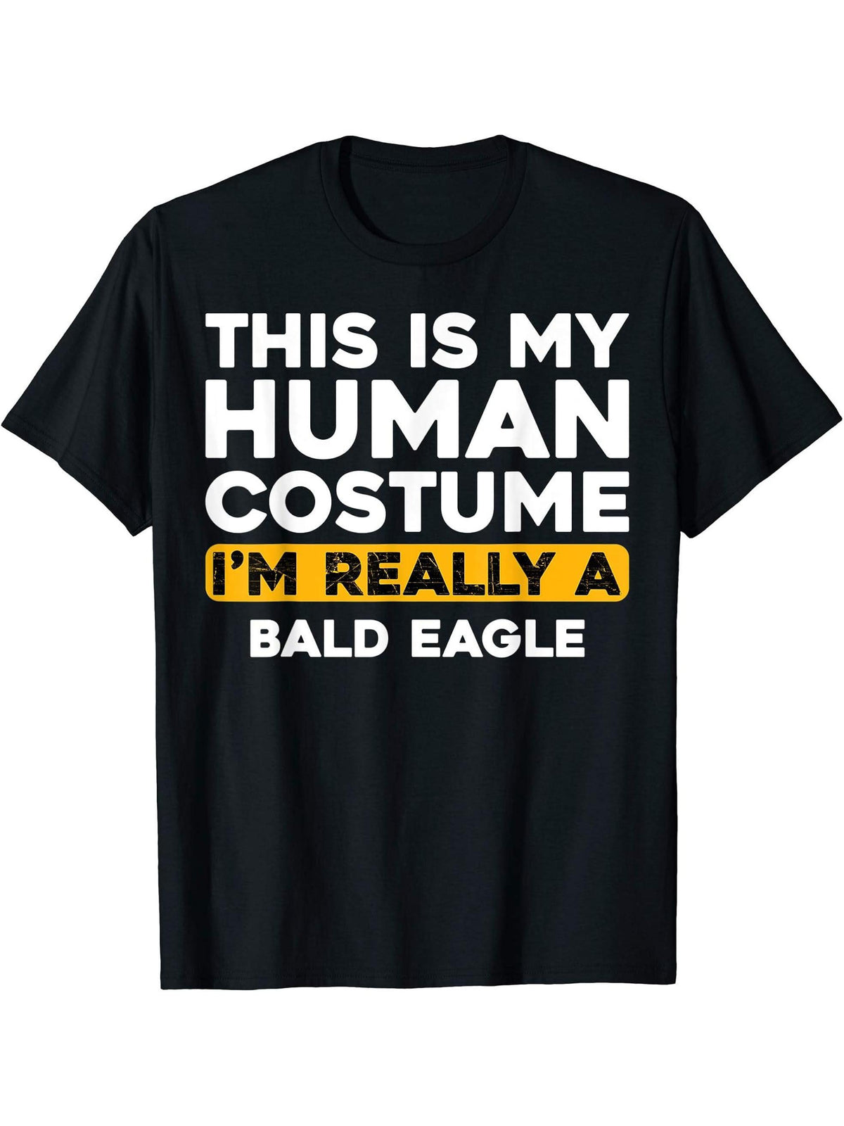 This Is My Human Costume I'm Really A Bald Eagle T-Shirt 180G 100% Cotton Printed Round Neck Short-Sleeve T-Shirt, Gifts for Men Dad Husband Grandpa, S-XXXL, Black