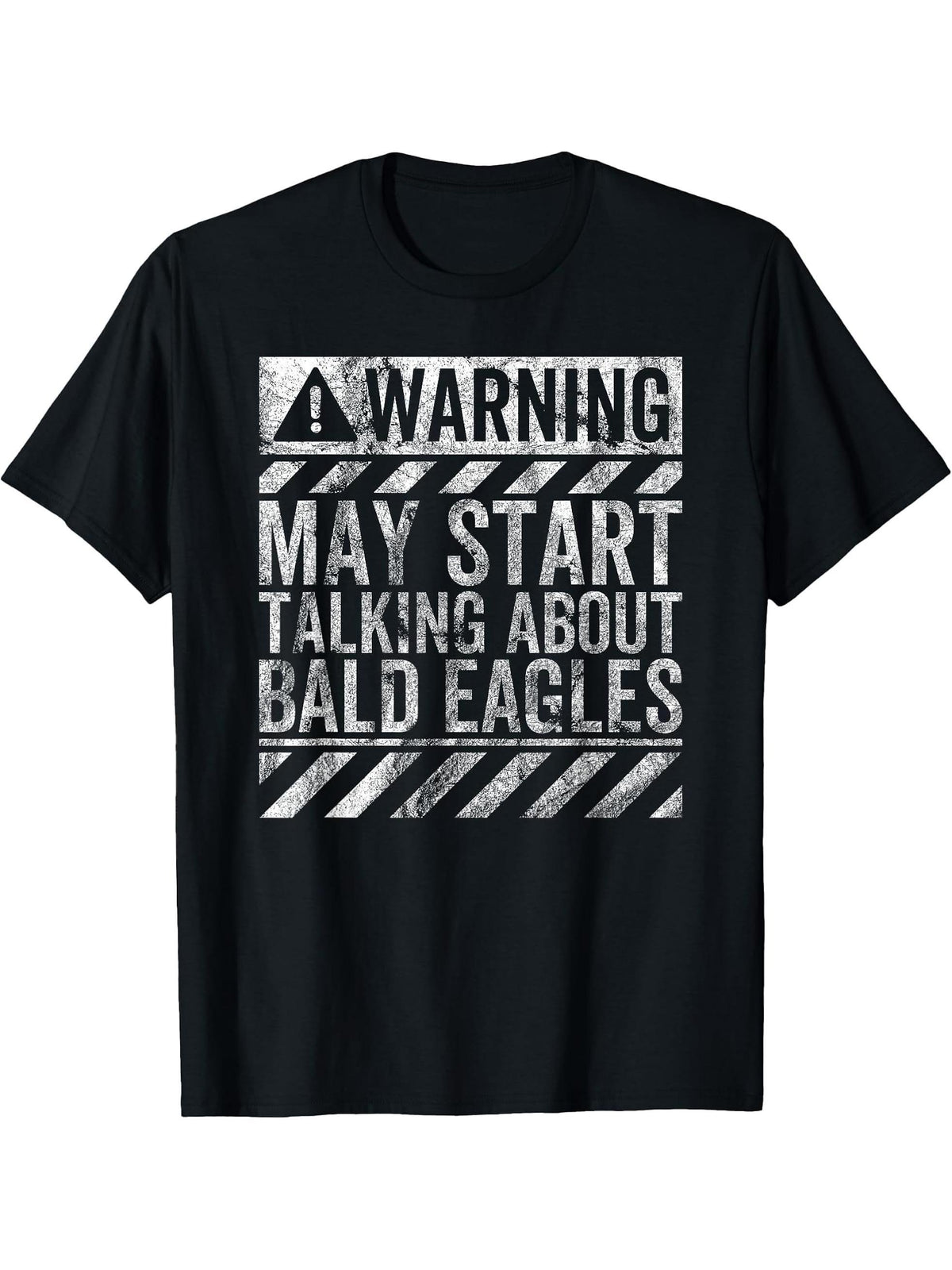 Funny Warning Sign May Start Talking About Bald Eagles T-Shirt 180G 100% Cotton Printed Round Neck Short-Sleeve T-Shirt, Gifts for Men Dad Husband Grandpa, S-XXXL, Black