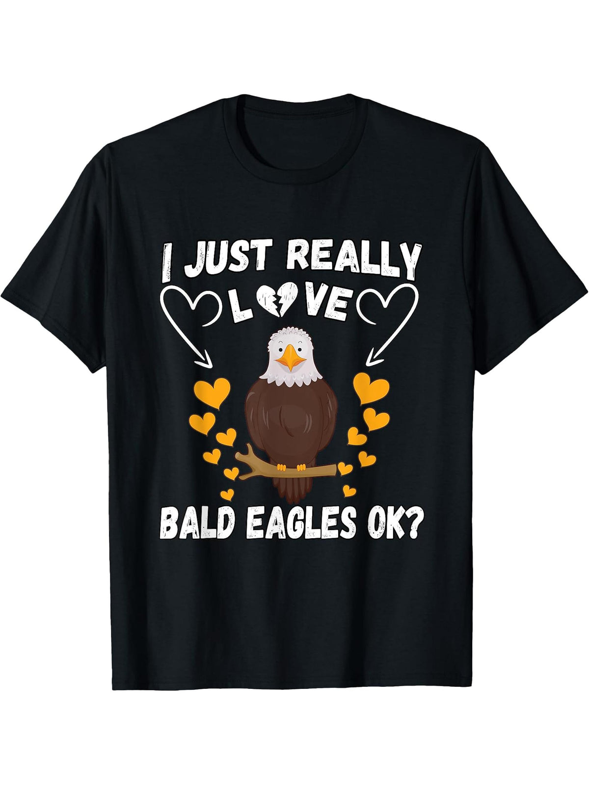 I Just Really Love Bald eagles Funny Eagle lovers Animals T-Shirt 180G 100% Cotton Printed Round Neck Short-Sleeve T-Shirt, Gifts for Men Dad Husband Grandpa, S-XXXL, Black