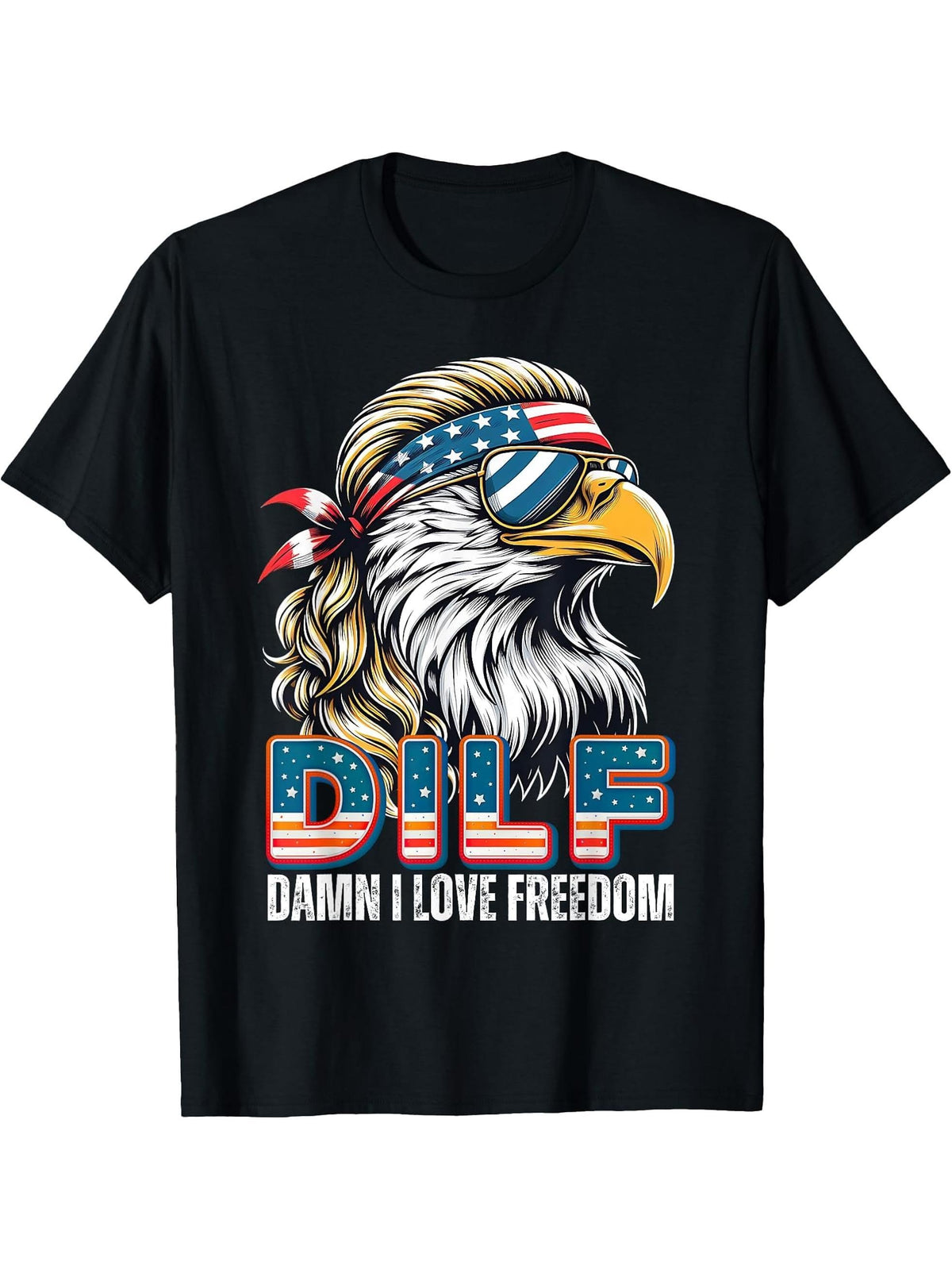 DILF Damn I Love Freedom Bald Eagle Patriotic 4th Of July T-Shirt 180G 100% Cotton Printed Round Neck Short-Sleeve T-Shirt, Gifts for Men Dad Husband Grandpa, S-XXXL, Black