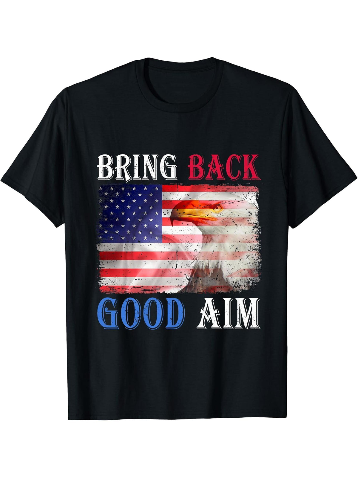 Bring Back Good Aim American Flag Bald Eagle T-Shirt 180G 100% Cotton Printed Round Neck Short-Sleeve T-Shirt, Gifts for Men Dad Husband Grandpa, S-XXXL, Black