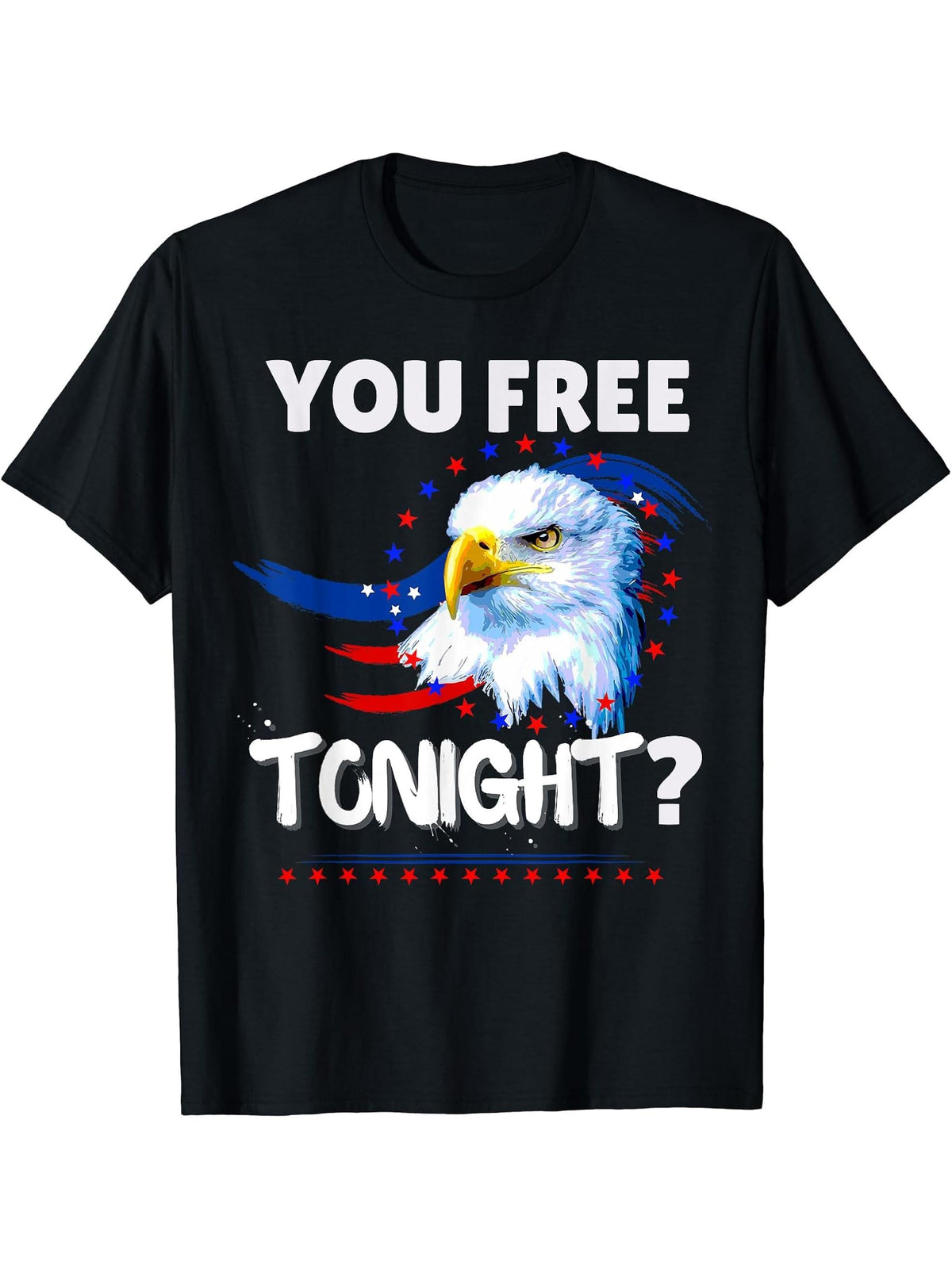 Are You Free Tonight Bald Eagle 4th of July American T-Shirt 180G 100% Cotton Printed Round Neck Short-Sleeve T-Shirt, Gifts for Men Dad Husband Grandpa, S-XXXL, Black