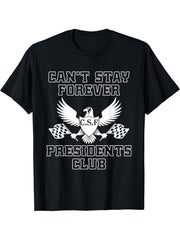 Can't Stay Forever Presidents Club Bald Eagle Racing T-Shirt 180G 100% Cotton Printed Round Neck Short-Sleeve T-Shirt, Gifts for Men Dad Husband Grandpa, S-XXXL, Black