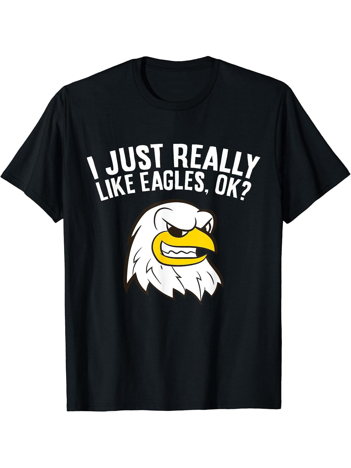 I Just Really Like Eagles, Ok? Funny Bald Eagle T-Shirt 180G 100% Cotton Printed Round Neck Short-Sleeve T-Shirt, Gifts for Men Dad Husband Grandpa, S-XXXL, Black