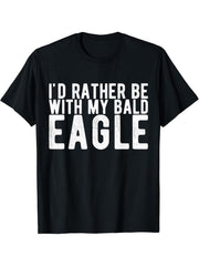 I'd Rather Be with My Bald Eagle T-Shirt 180G 100% Cotton Printed Round Neck Short-Sleeve T-Shirt, Gifts for Men Dad Husband Grandpa, S-XXXL, Black