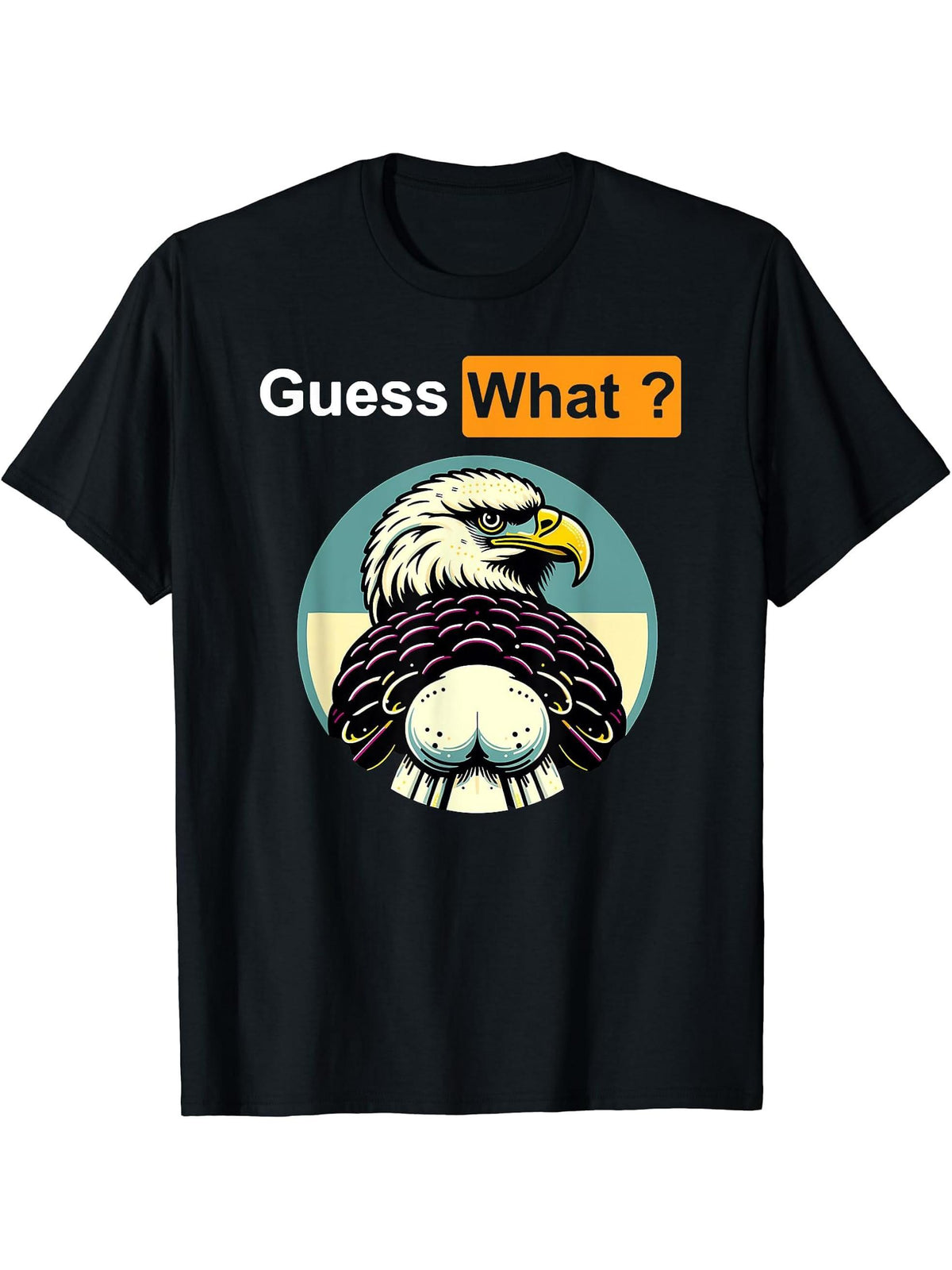 Guess What Bald Eagle Butt T-Shirt 180G 100% Cotton Printed Round Neck Short-Sleeve T-Shirt, Gifts for Men Dad Husband Grandpa, S-XXXL, Black