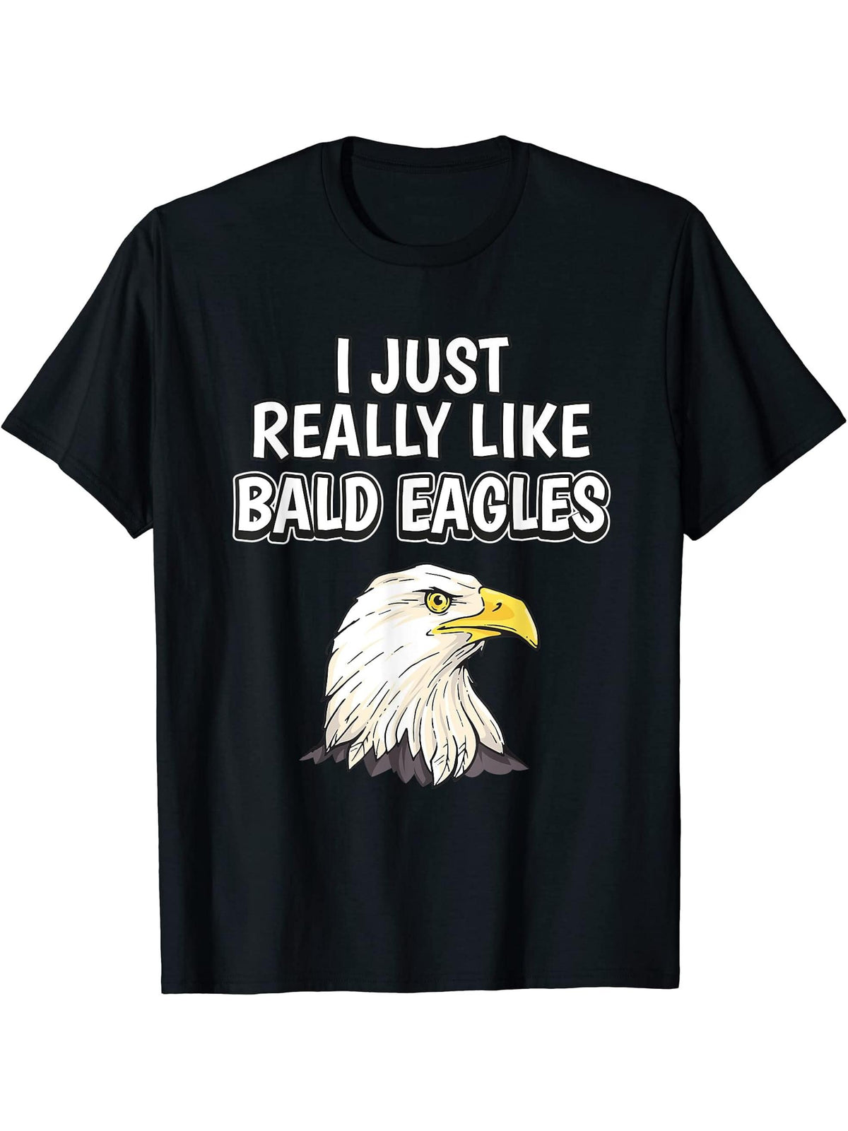 Eagle Quote I Just Really Like Bald Eagles T-Shirt 180G 100% Cotton Printed Round Neck Short-Sleeve T-Shirt, Gifts for Men Dad Husband Grandpa, S-XXXL, Black