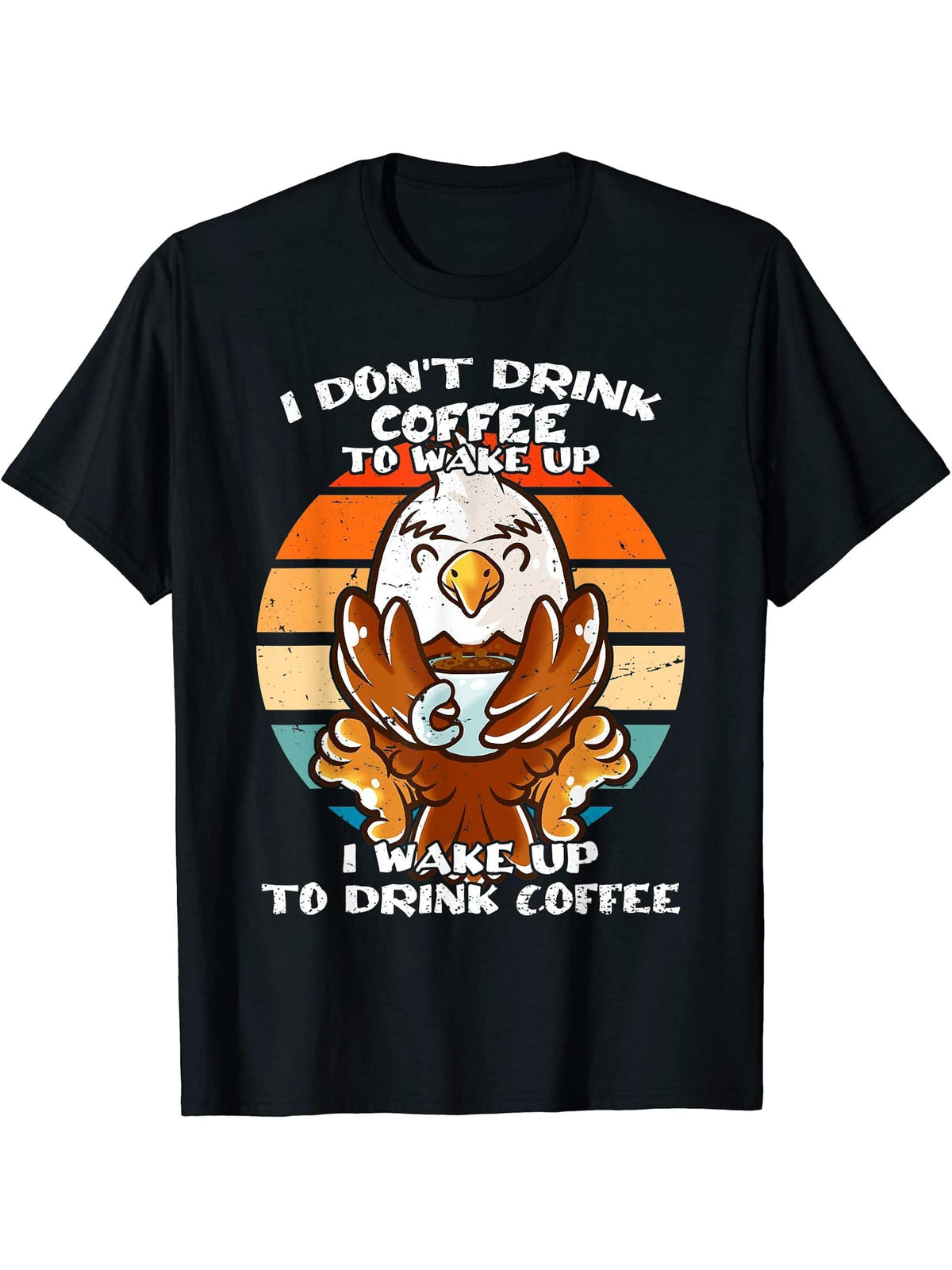 I Don't Drink Coffee To Wake Up Coffee Mug Bald Eagle T-Shirt 180G 100% Cotton Printed Round Neck Short-Sleeve T-Shirt, Gifts for Men Dad Husband Grandpa, S-XXXL, Black