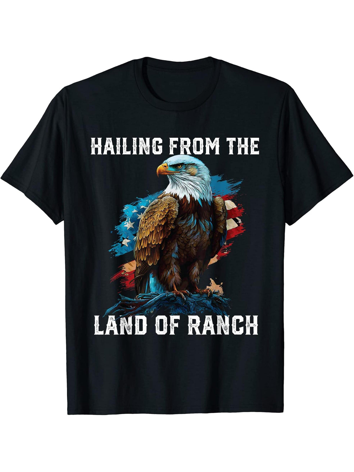 Hailing From The Land Of Ranch American Bald Eagle USA Flag T-Shirt 180G 100% Cotton Printed Round Neck Short-Sleeve T-Shirt, Gifts for Men Dad Husband Grandpa, S-XXXL, Black