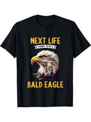 Bald Eagles Next Life i want to be a Bald Eagle T-Shirt 180G 100% Cotton Printed Round Neck Short-Sleeve T-Shirt, Gifts for Men Dad Husband Grandpa, S-XXXL, Black