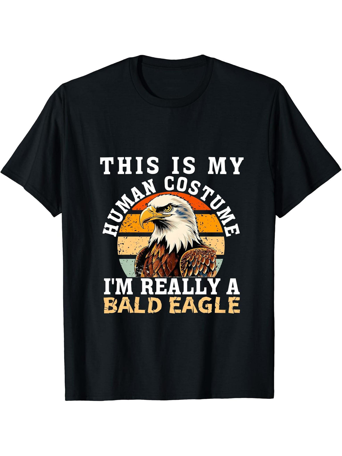 Funny Bald Eagle Quote Bird Cool Bald Eagle Men Women Boy Girl T-Shirt 180G 100% Cotton Printed Round Neck Short-Sleeve T-Shirt, Gifts for Men Dad Husband Grandpa, S-XXXL, Black