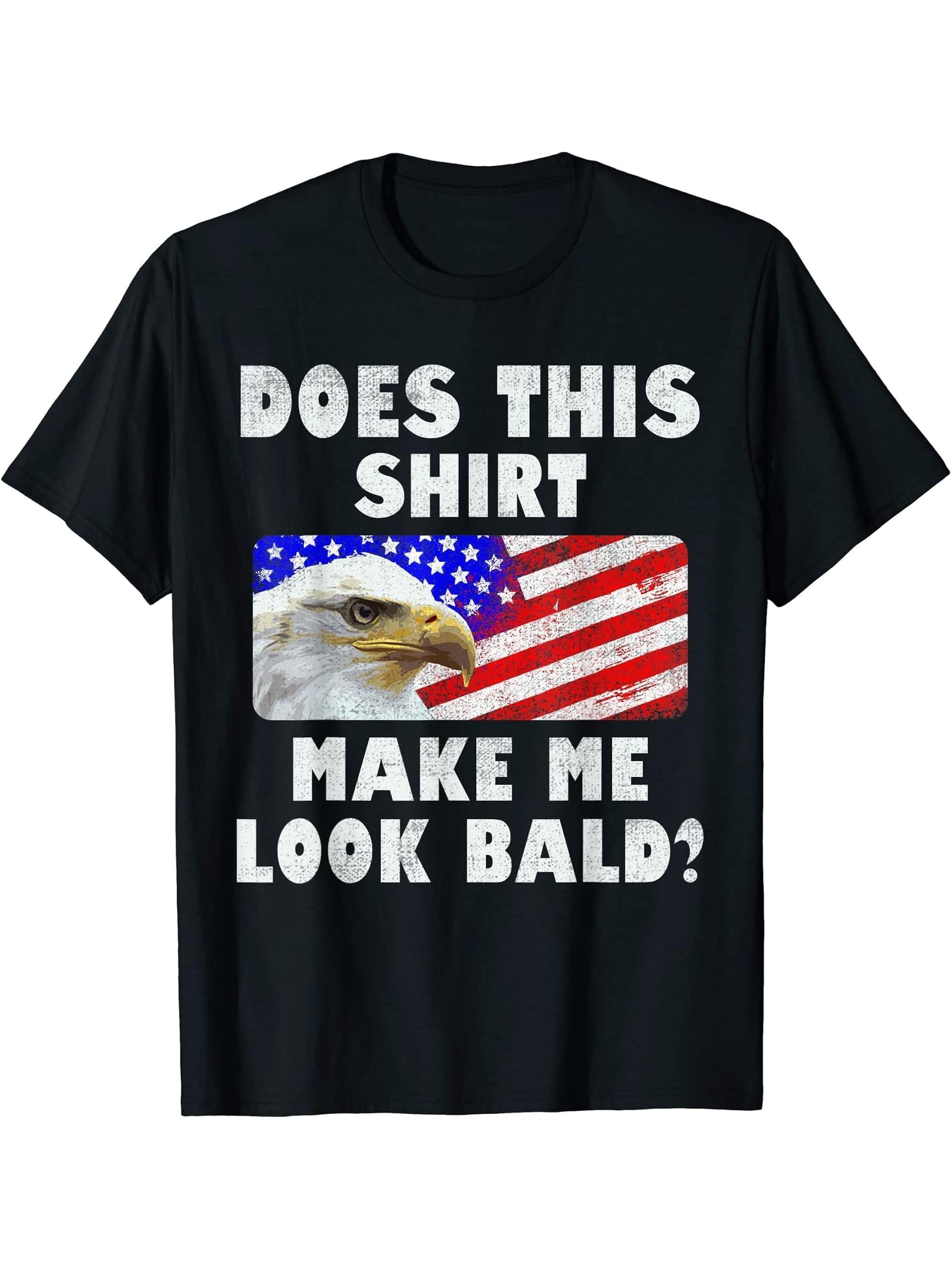 Mens Does This Shirt Make Me Look Bald Eagle Distressed T-Shirt 180G 100% Cotton Printed Round Neck Short-Sleeve T-Shirt, Gifts for Men Dad Husband Grandpa, S-XXXL, Black