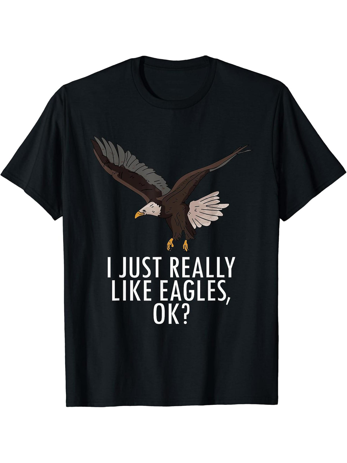I Just Really Like Eagles Ok Funny American Bald Eagle Lover T-Shirt 180G 100% Cotton Printed Round Neck Short-Sleeve T-Shirt, Gifts for Men Dad Husband Grandpa, S-XXXL, Black
