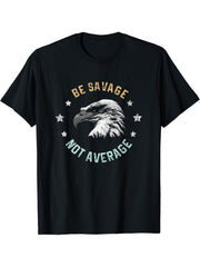Bald Eagle T-Shirt, Be Savage, Not Average Tee 180G 100% Cotton Printed Round Neck Short-Sleeve T-Shirt, Gifts for Men Dad Husband Grandpa, S-XXXL, Black