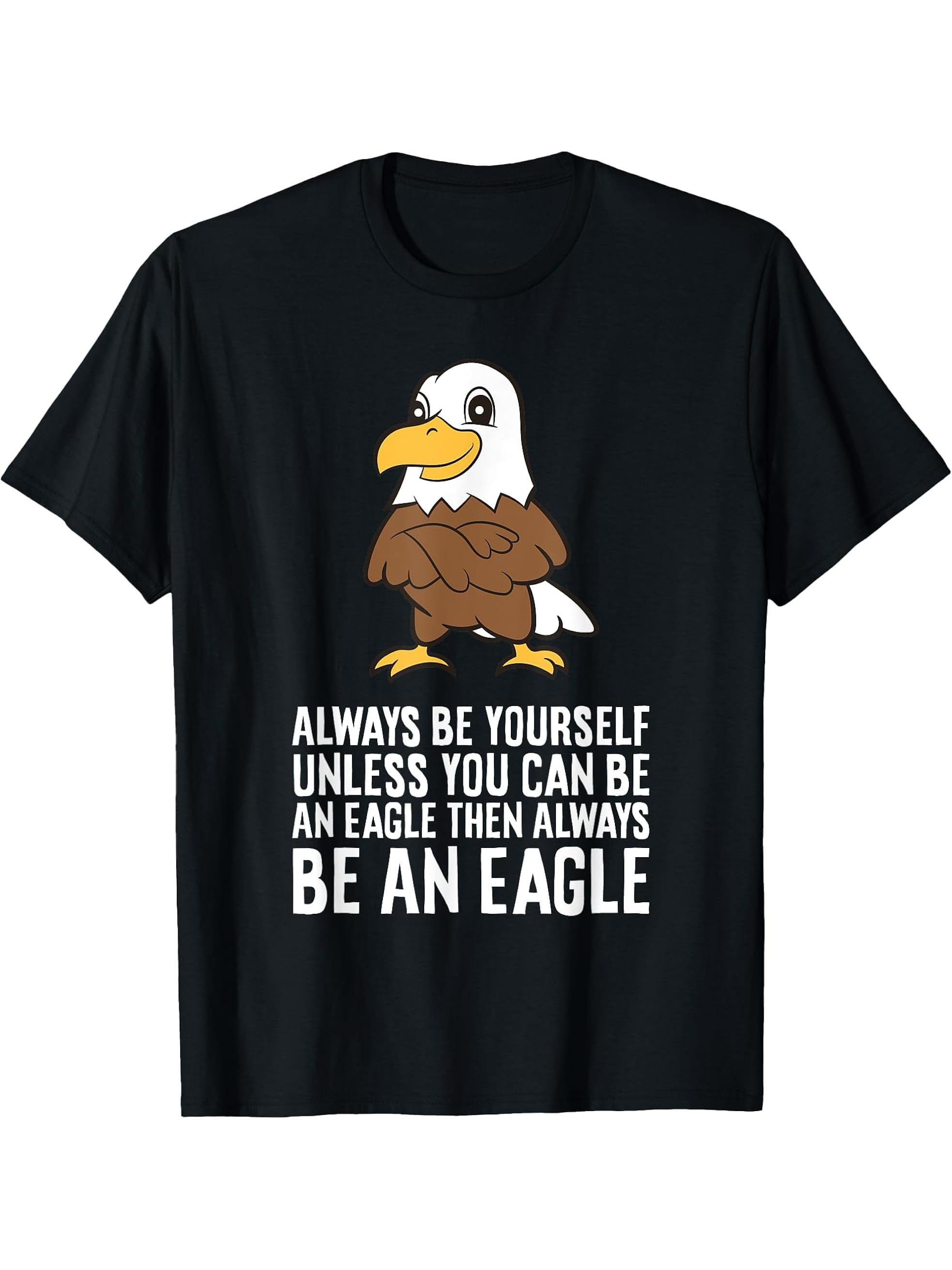 Always Be Yourself Unless You Can Be An Eagle T-Shirt 180G 100% Cotton Printed Round Neck Short-Sleeve T-Shirt, Gifts for Men Dad Husband Grandpa, S-XXXL, Black