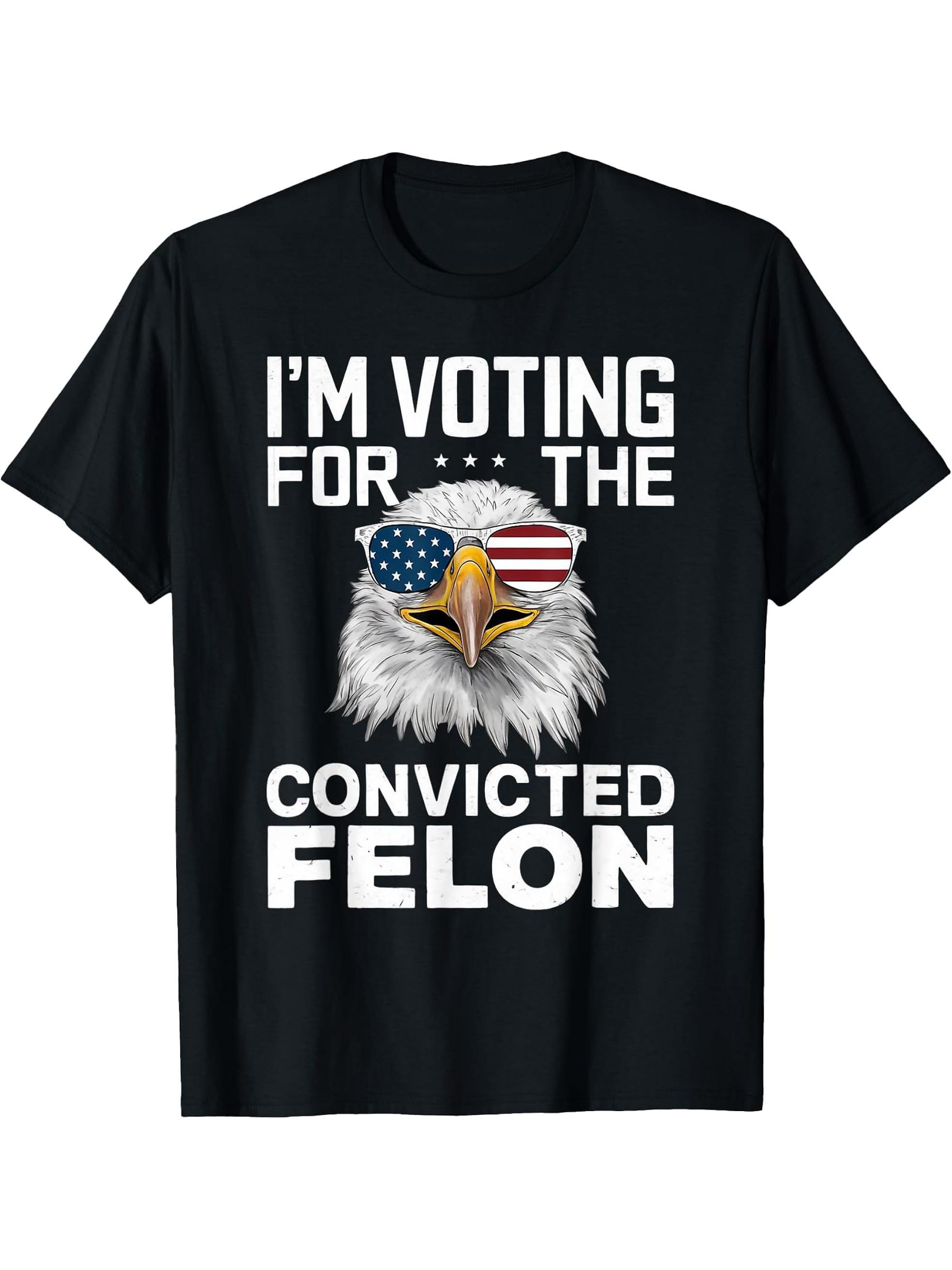 I'm Voting For The Convicted Felon American Bald Eagle T-Shirt 180G 100% Cotton Printed Round Neck Short-Sleeve T-Shirt, Gifts for Men Dad Husband Grandpa, S-XXXL, Black