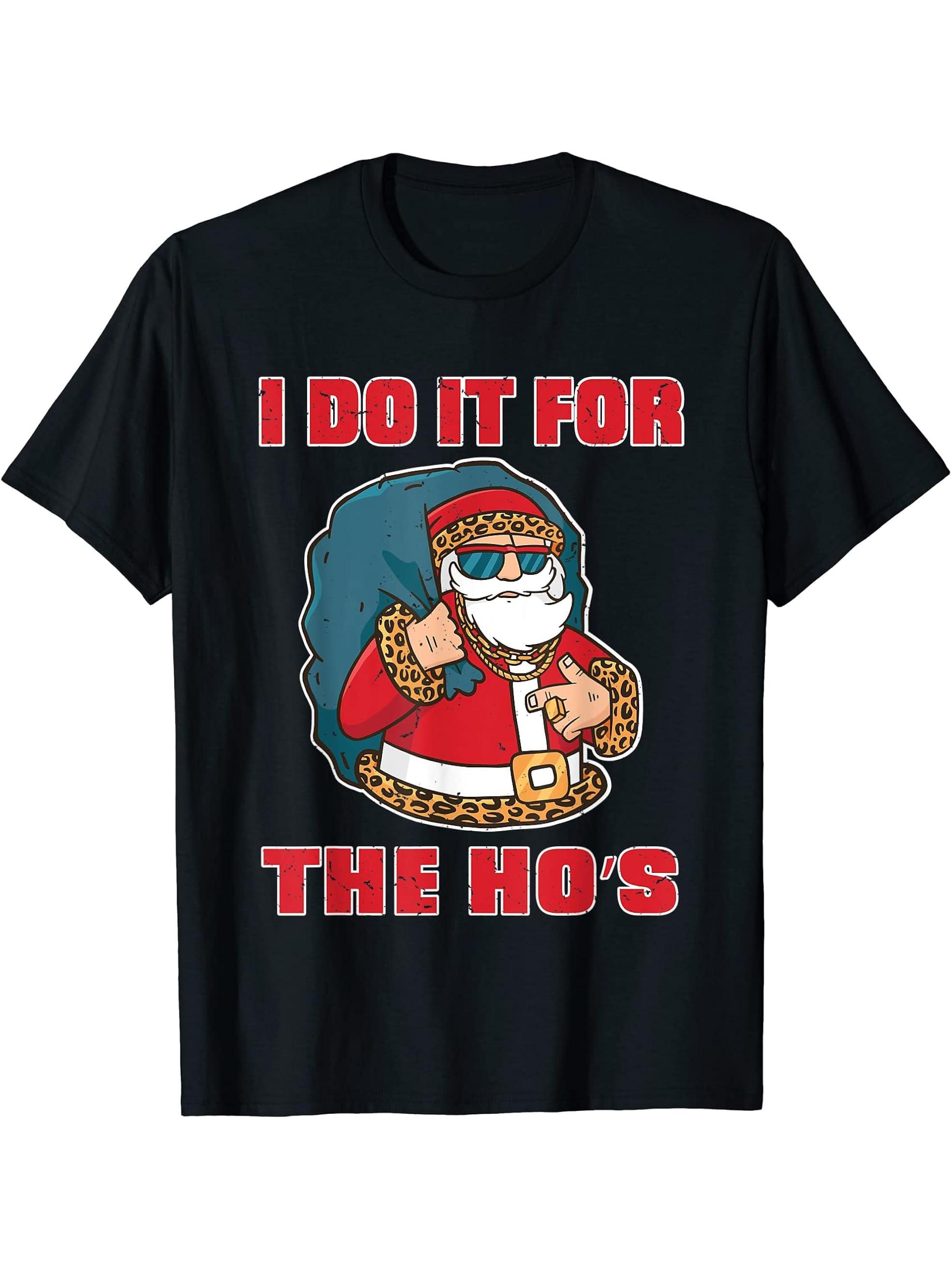 Gangster Santa I do it for the hos T-Shirt 180G 100% Cotton Printed Round Neck Short-Sleeve T-Shirt, Gifts for Men Dad Husband Grandpa, S-XXXL, Black
