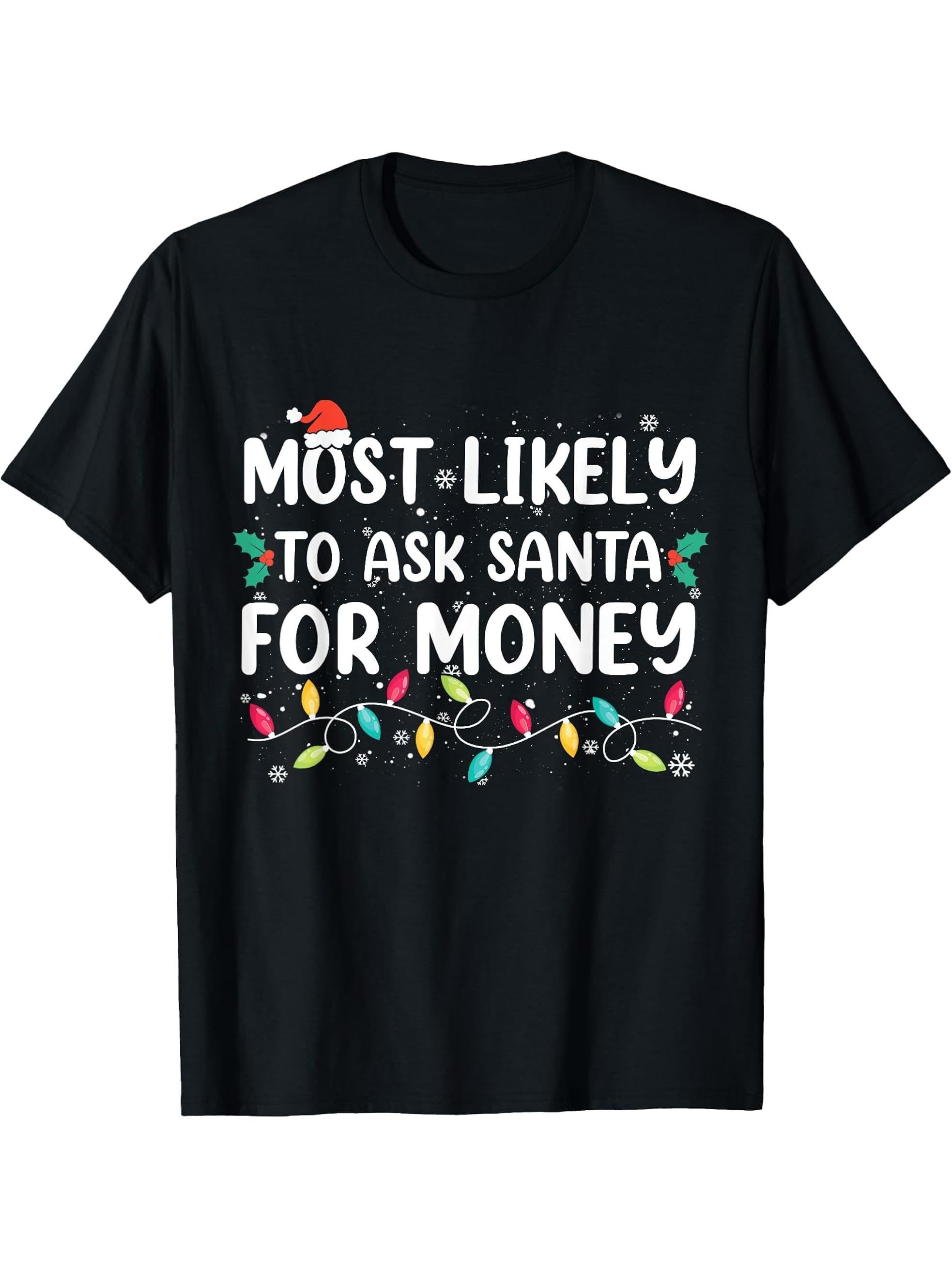 Most Likely To Ask Santa For Money Christmas Pajamas T-Shirt 180G 100% Cotton Printed Round Neck Short-Sleeve T-Shirt, Gifts for Men Dad Husband Grandpa, S-XXXL, Black