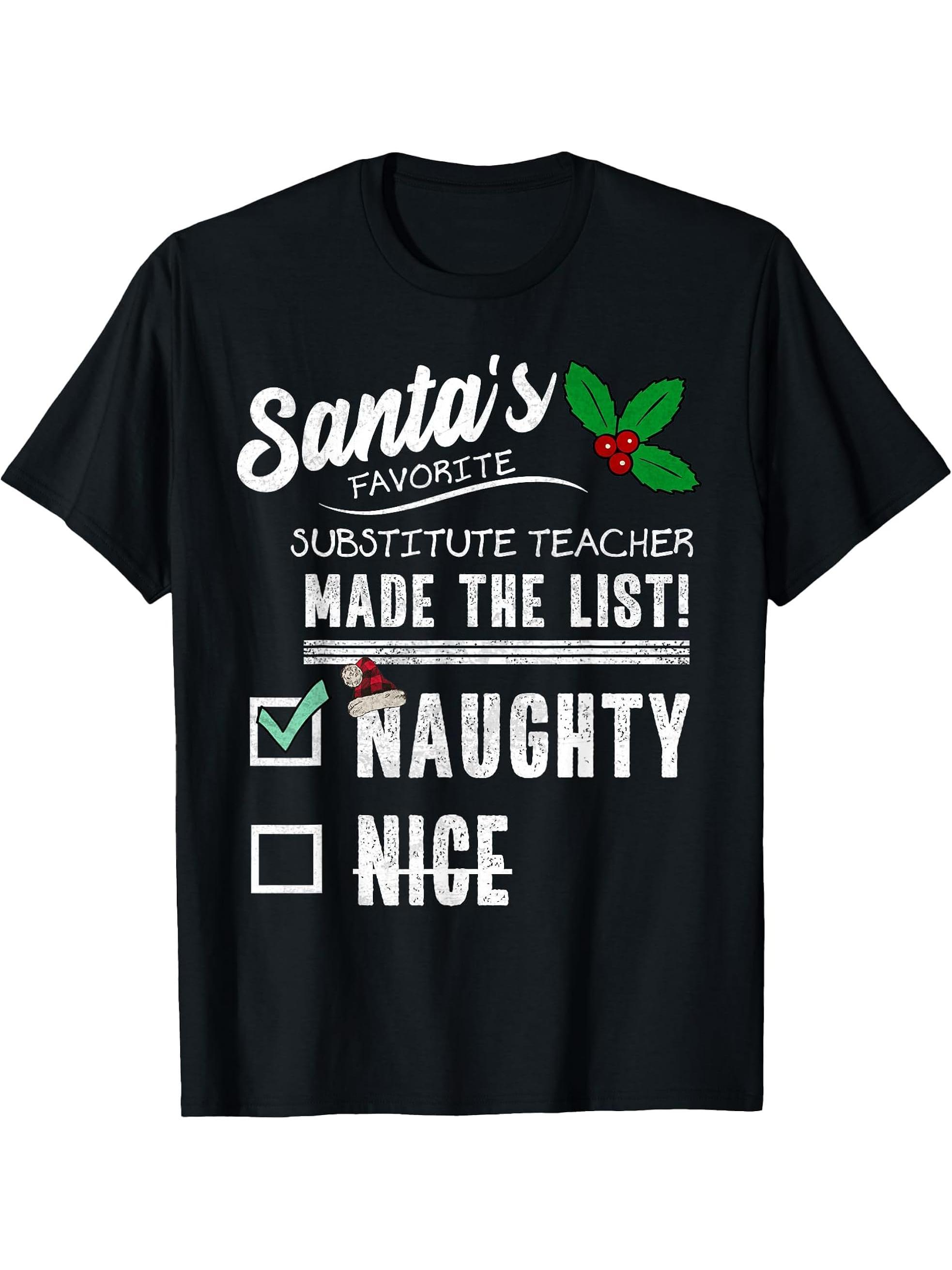 Substitute Teacher Christmas Santas List Funny Naughty T-Shirt 180G 100% Cotton Printed Round Neck Short-Sleeve T-Shirt, Gifts for Men Dad Husband Grandpa, S-XXXL, Black