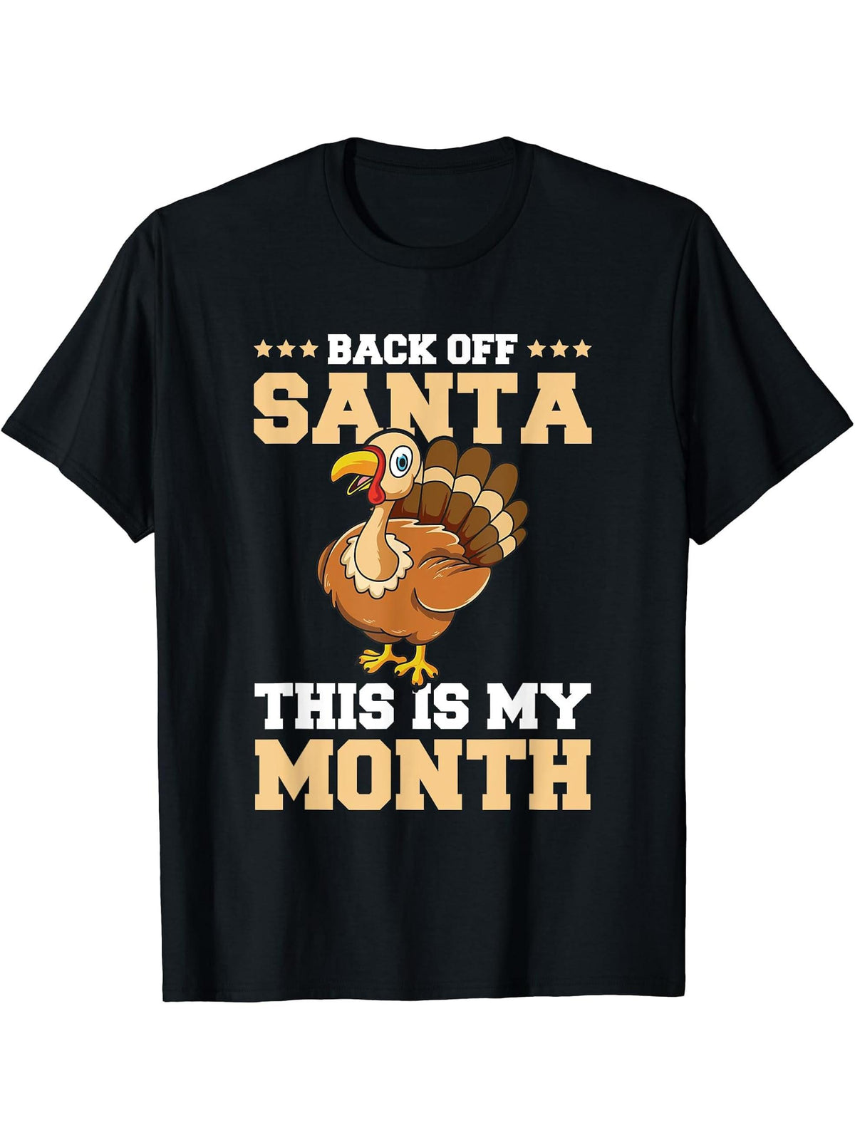 Back off Santa - this is my month Pun for a Turkey Lover T-Shirt 180G 100% Cotton Printed Round Neck Short-Sleeve T-Shirt, Gifts for Men Dad Husband Grandpa, S-XXXL, Black